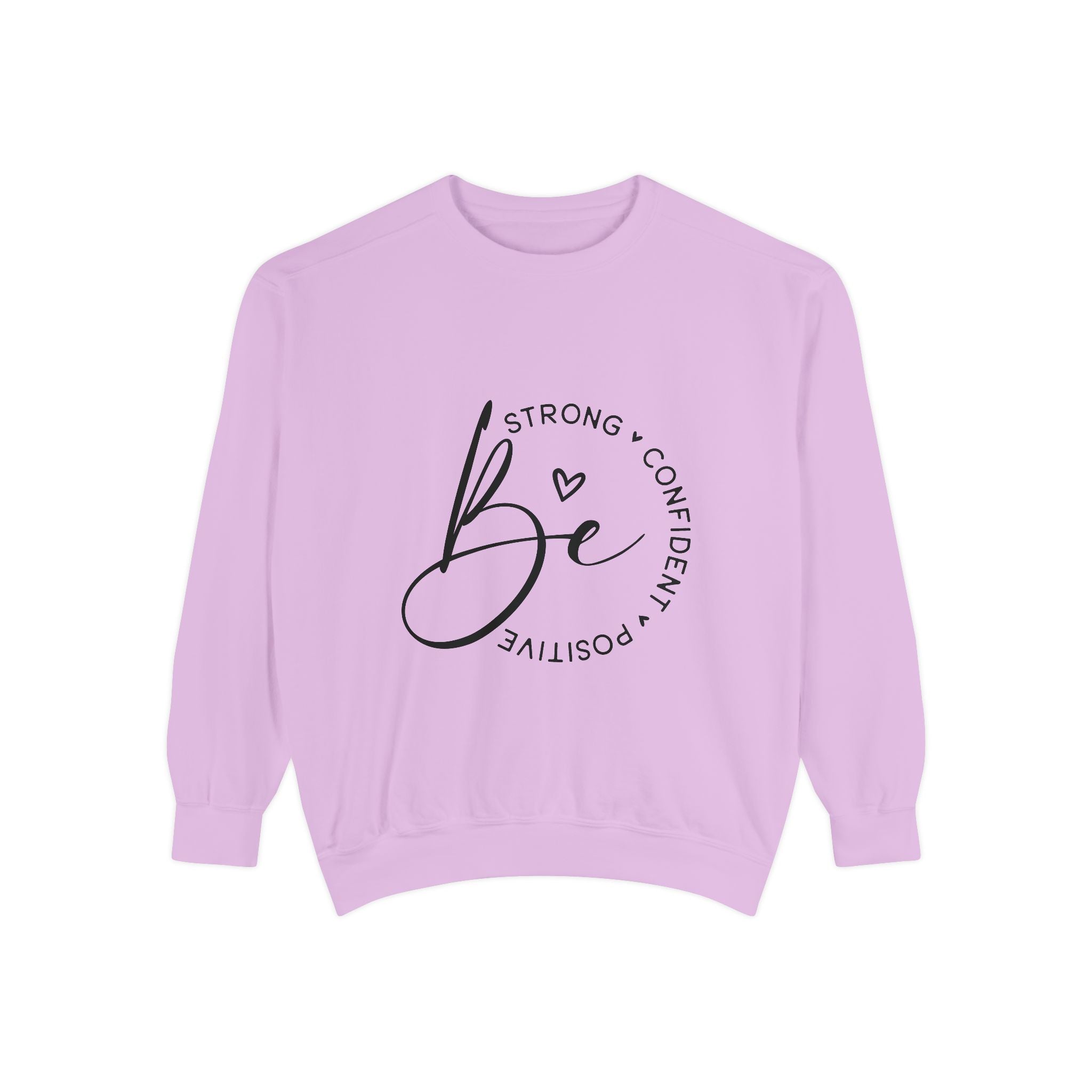 Be Strong Confident Positive Unisex Sweatshirt