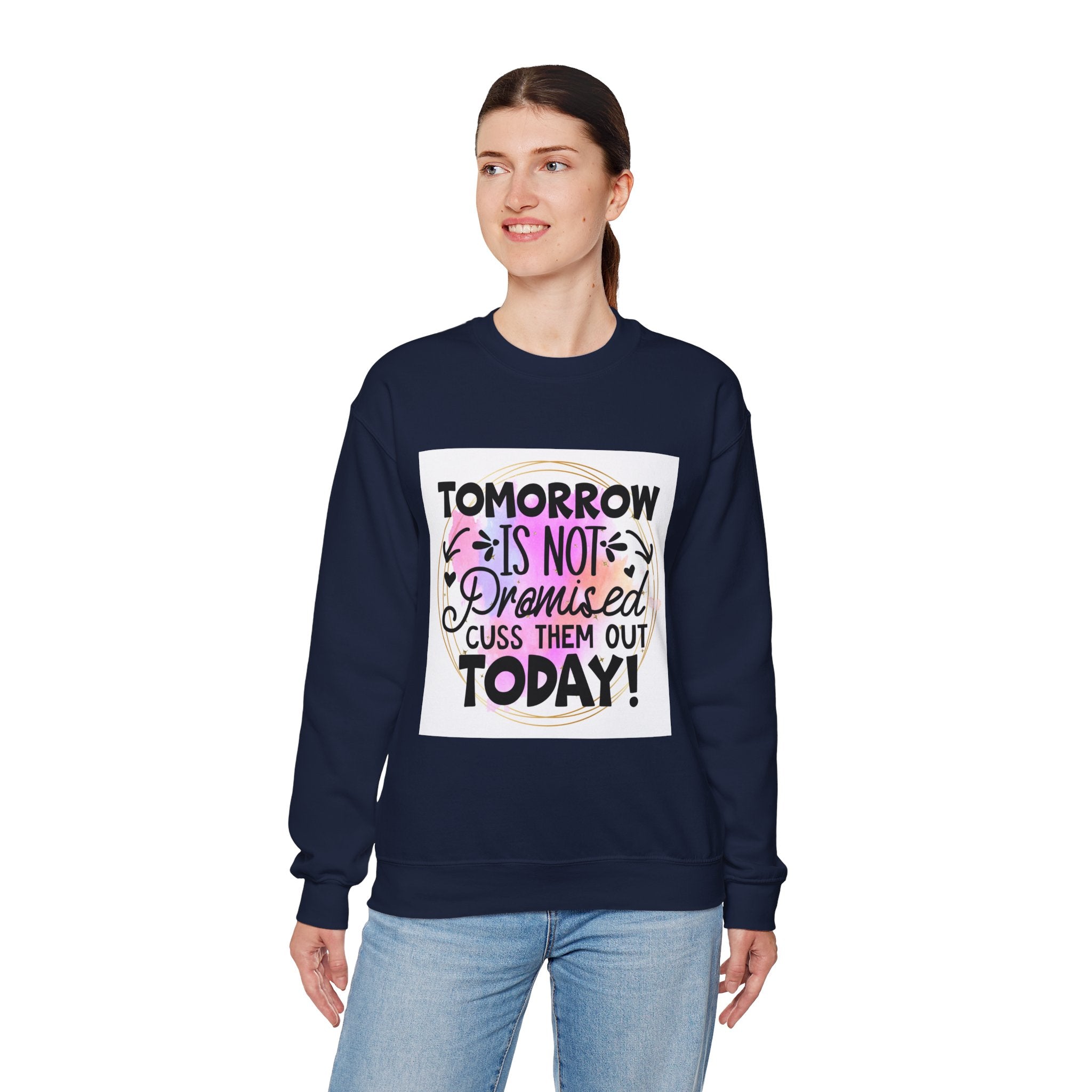 Tomorrow is not promised Quote Unisex Sweatshirt - Casual Humor Apparel, Gift for Friends, Family - Gallory Hive