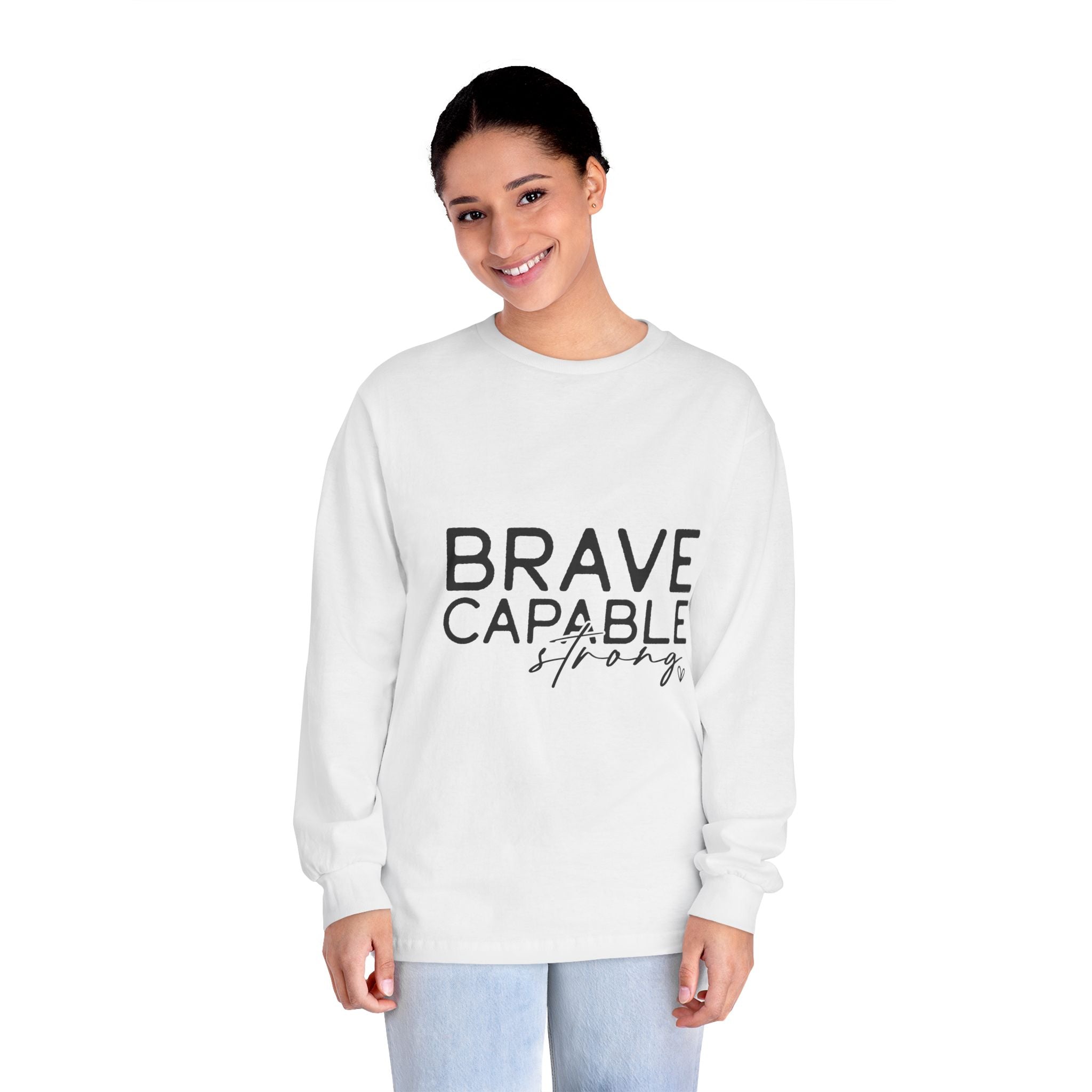 Brave Capable Strong Long Sleeve T-Shirt - Inspirational Motivational Unisex Apparel