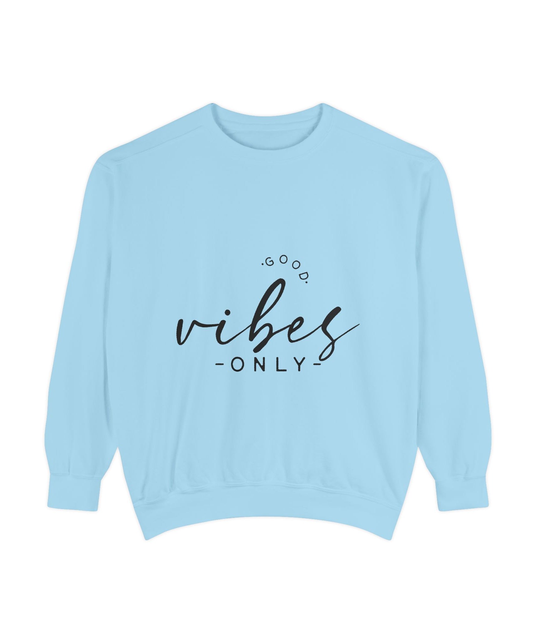 Good Vibes Only Unisex Sweatshirt