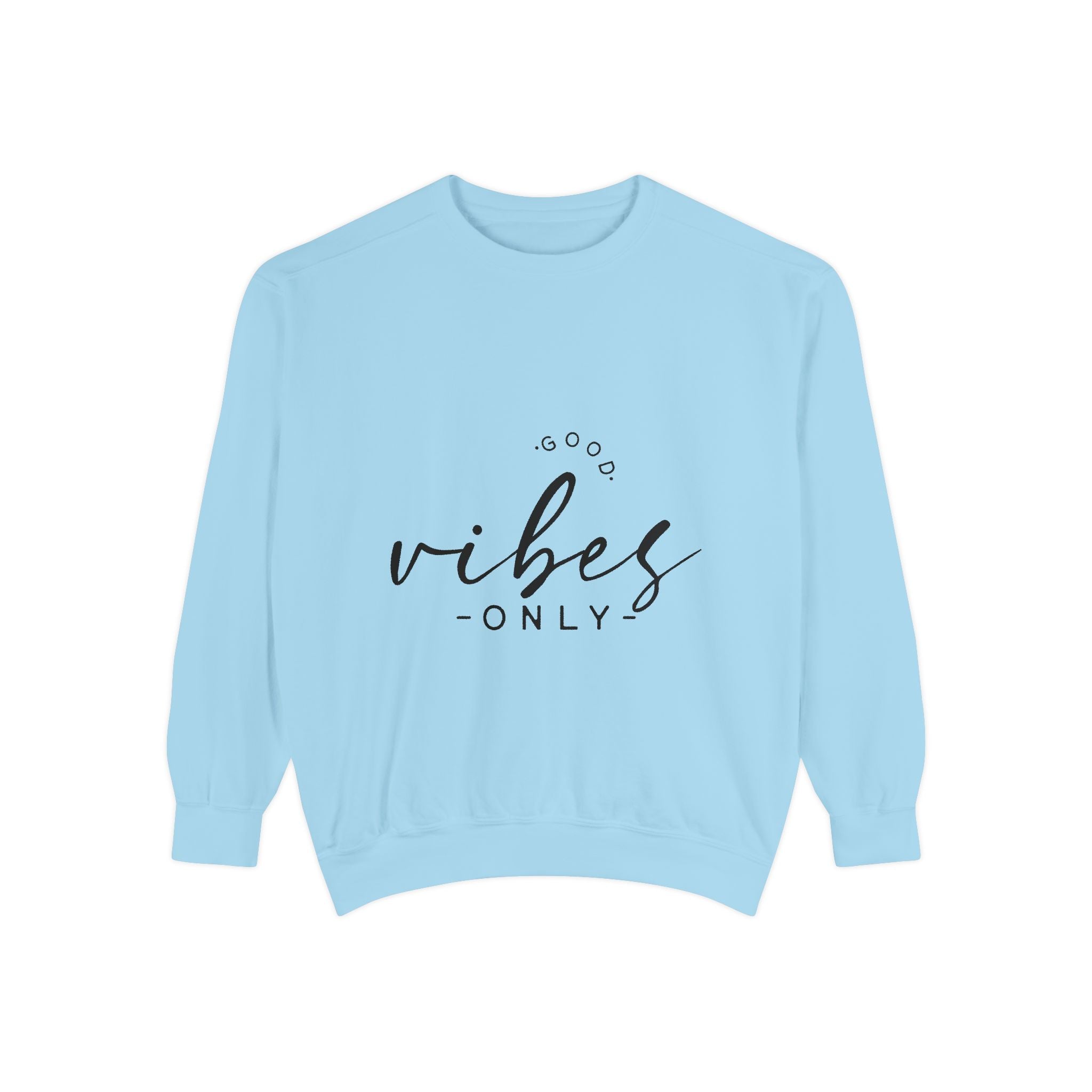 Good Vibes Only Unisex Sweatshirt