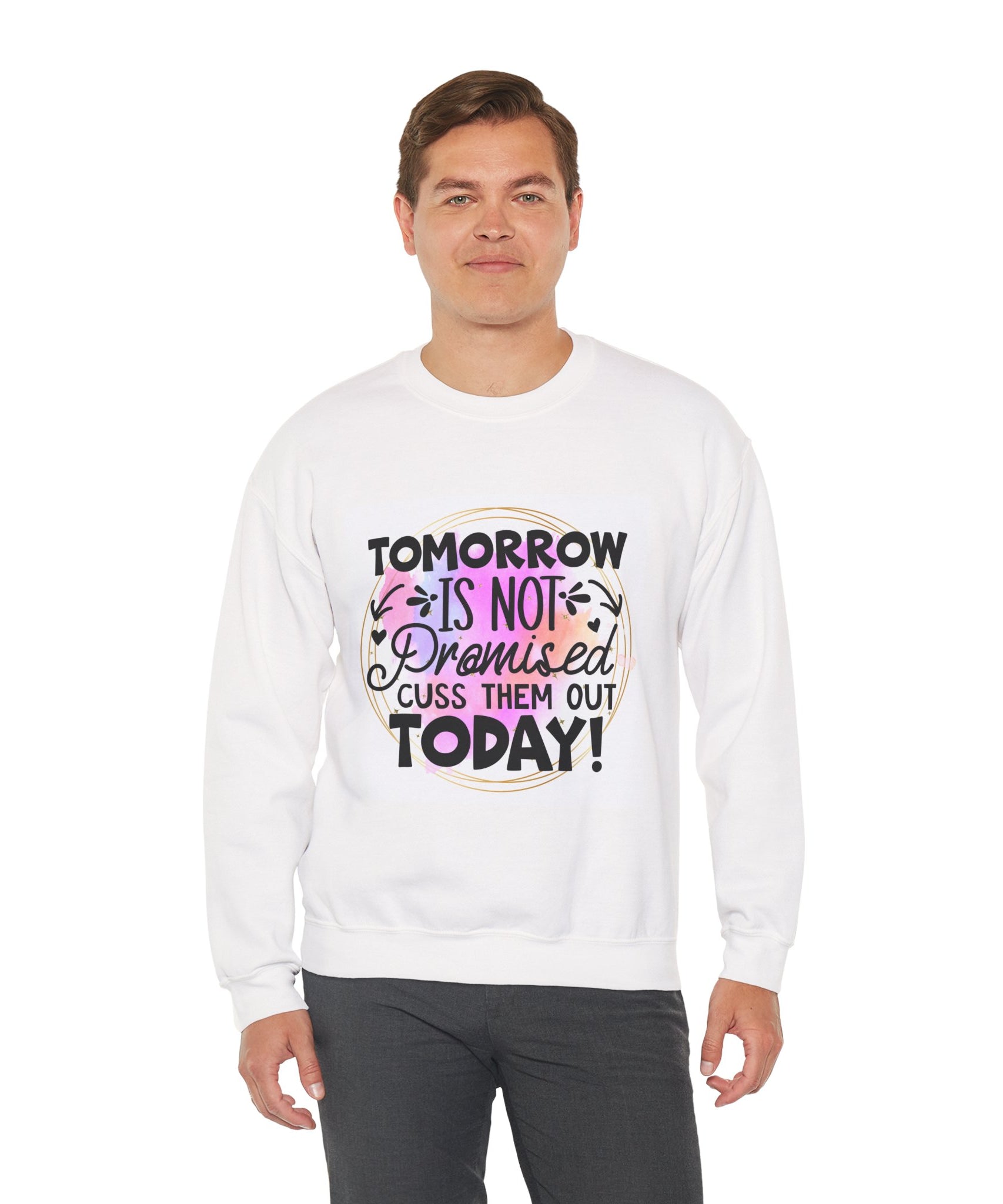 Tomorrow is not promised Quote Unisex Sweatshirt - Casual Humor Apparel, Gift for Friends, Family - Gallory Hive