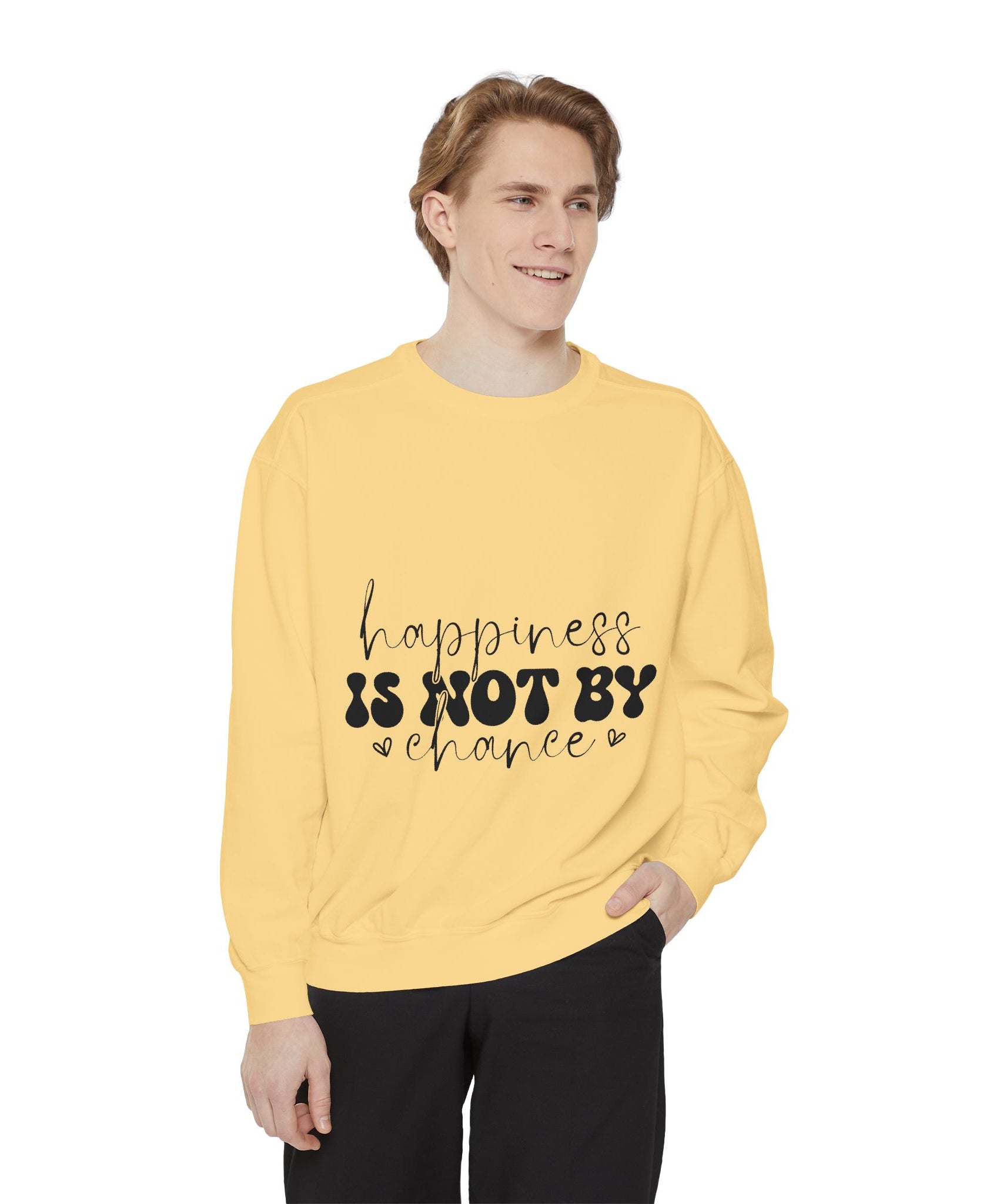 Happiness Is Not By Chance Unisex Sweatshirt