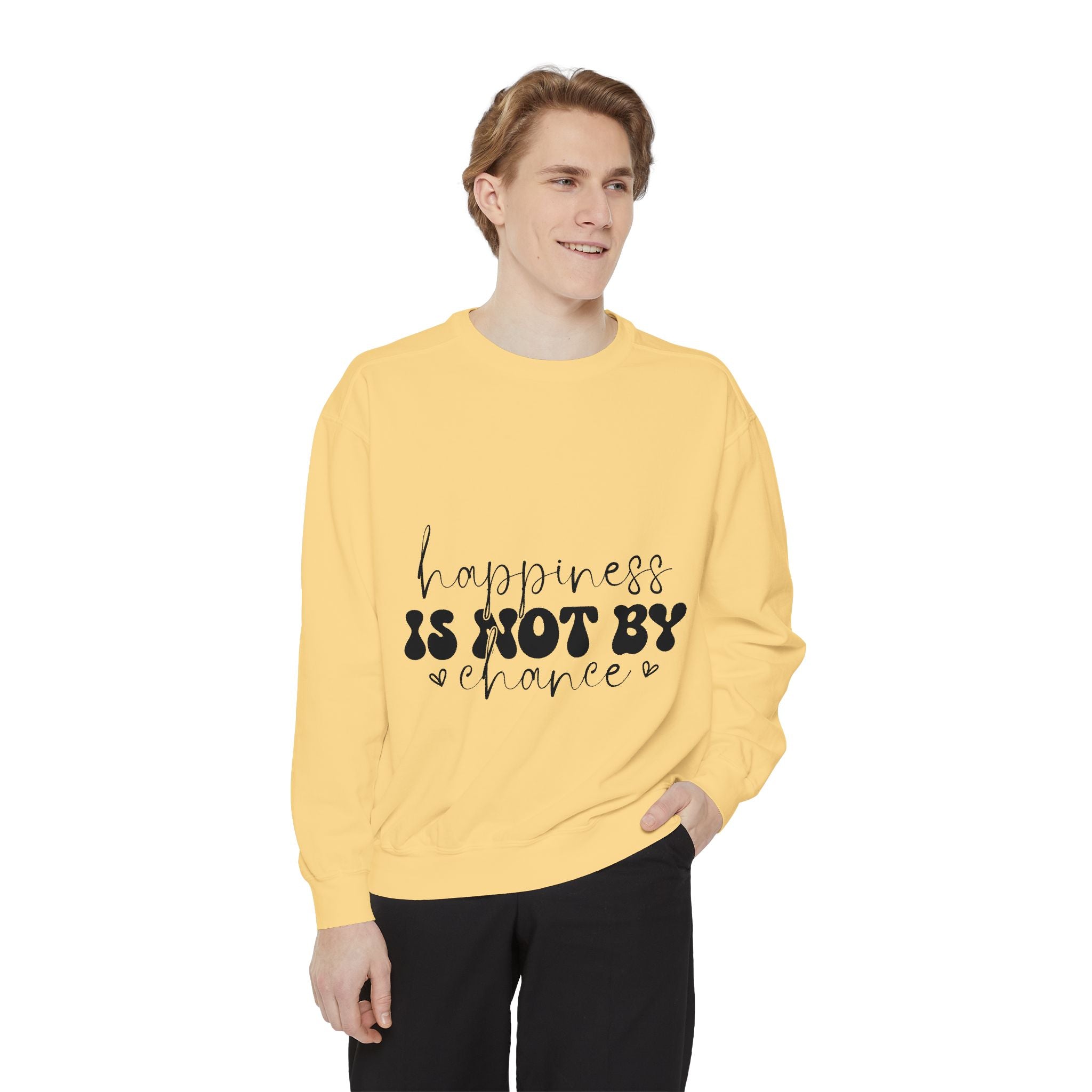 Happiness Is Not By Chance Unisex Sweatshirt