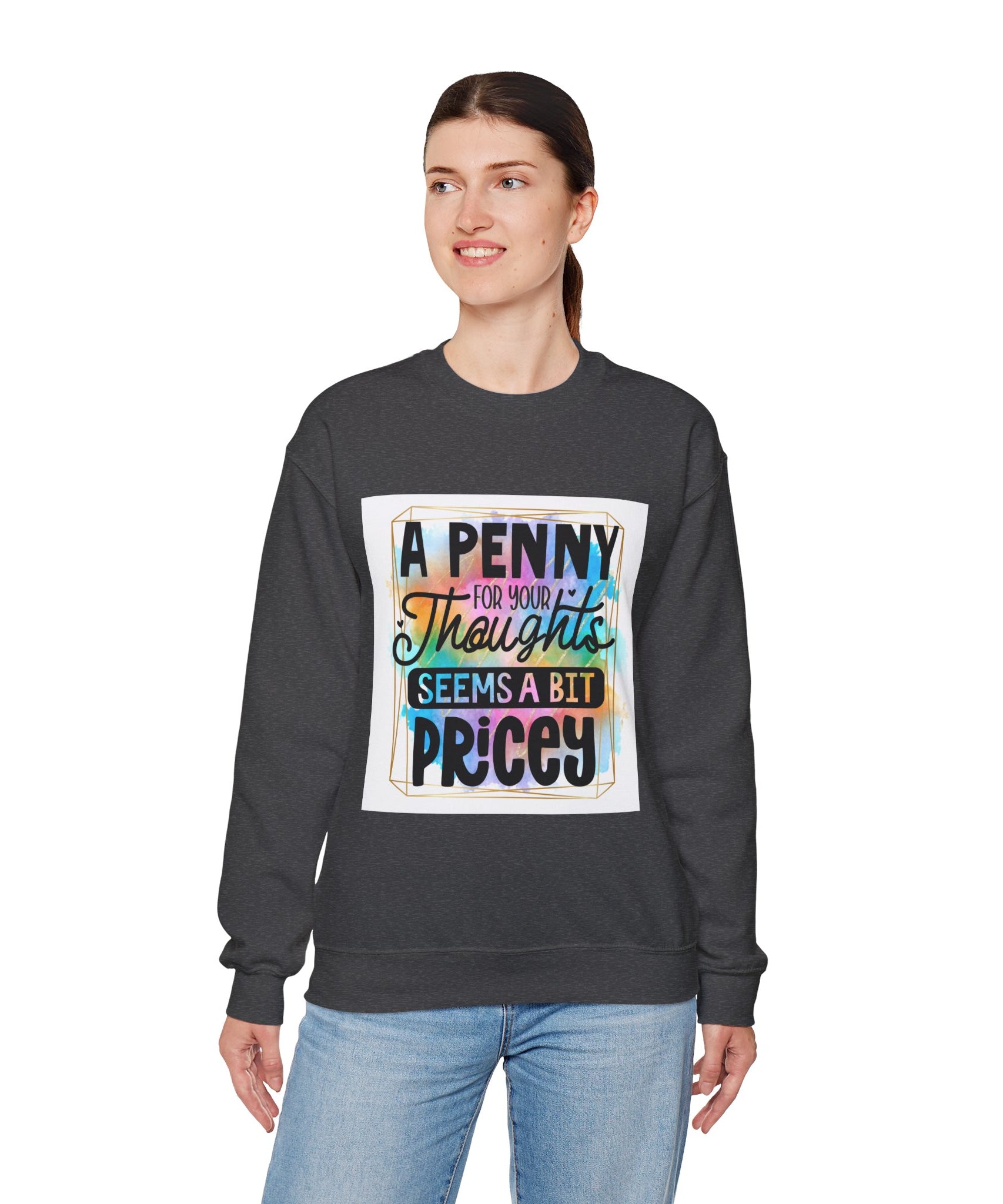 A Penny for Your Thoughts Seems a Bit Pricey Funny Quote Unisex Sweatshirt - Casual Humor Apparel, Gift for Friends, Family - Gallory Hive