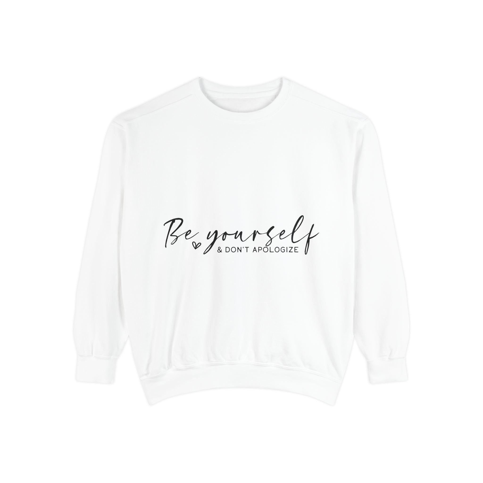 Be Yourself & Don't Apologize Unisex Sweatshirt