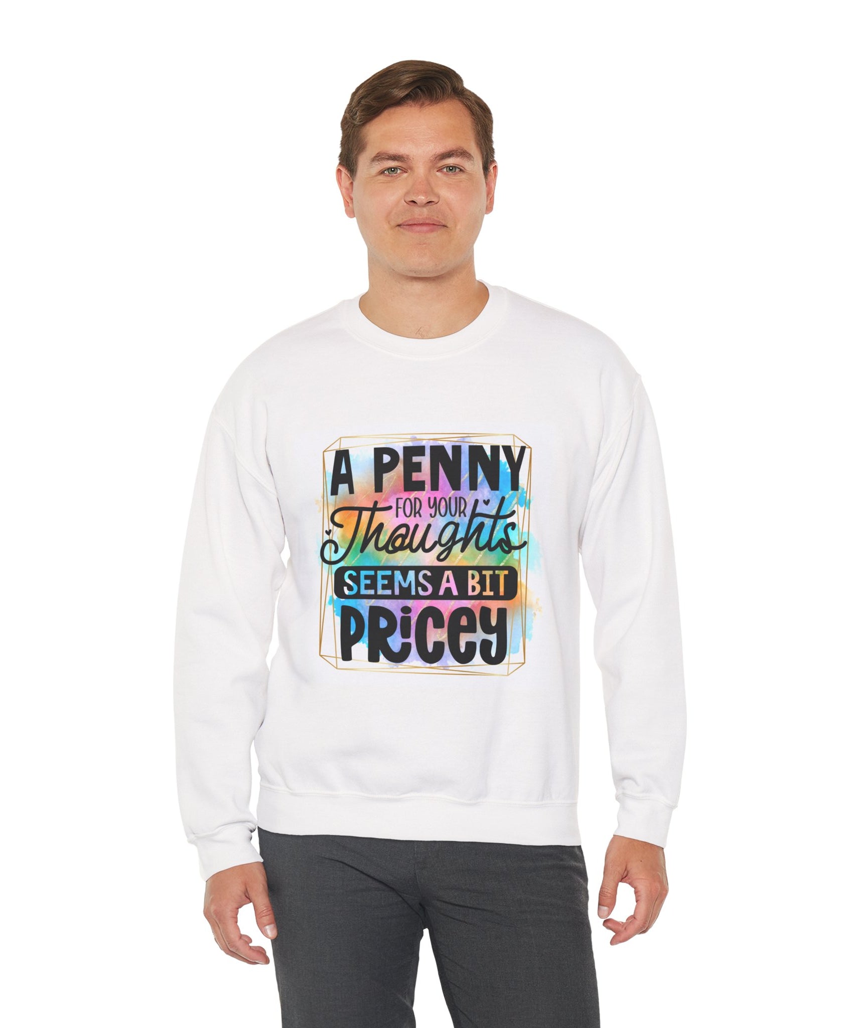 A Penny for Your Thoughts Seems a Bit Pricey Funny Quote Unisex Sweatshirt - Casual Humor Apparel, Gift for Friends, Family - Gallory Hive