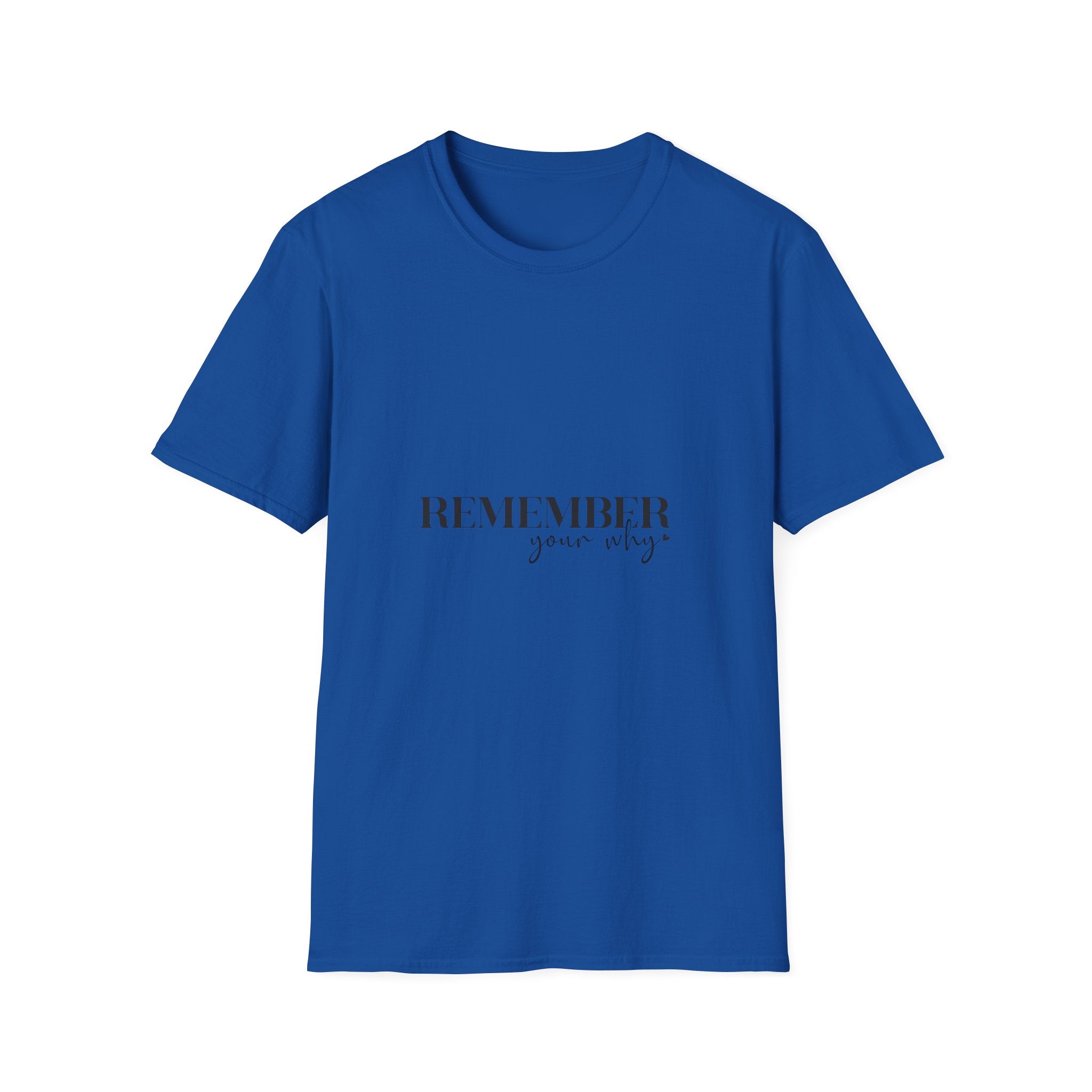 Unisex T-Shirt – "Remember your why" Inspirational Quote Tee - Positive Affirmation Shirt for Friends, Inspirational Tee