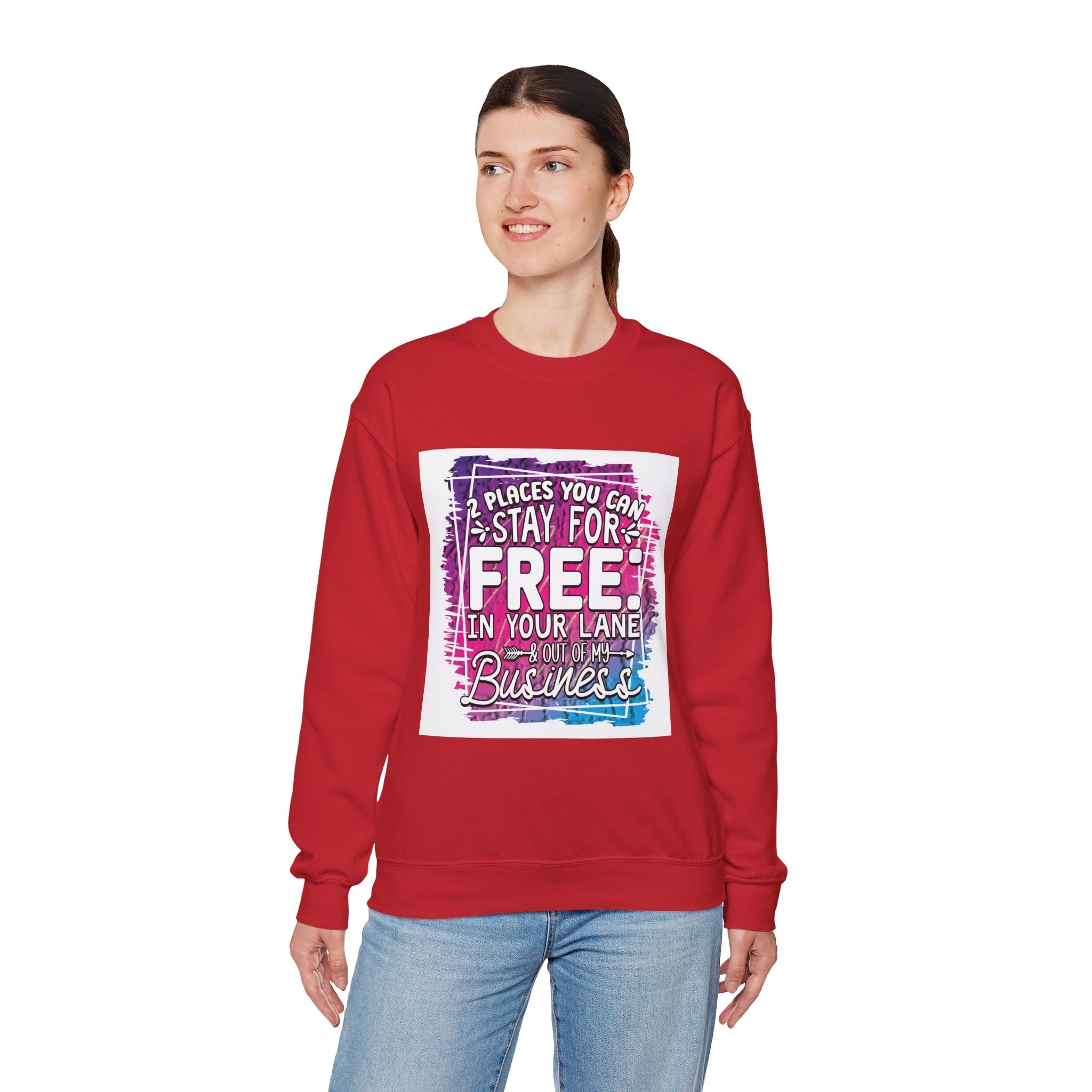 2 Places You Can Stay For Free Graphic Sweatshirt, Funny & Sassy Quote Expressive Crewneck Sweatshirt - Casual Humor Apparel, Gift for Friends, Family