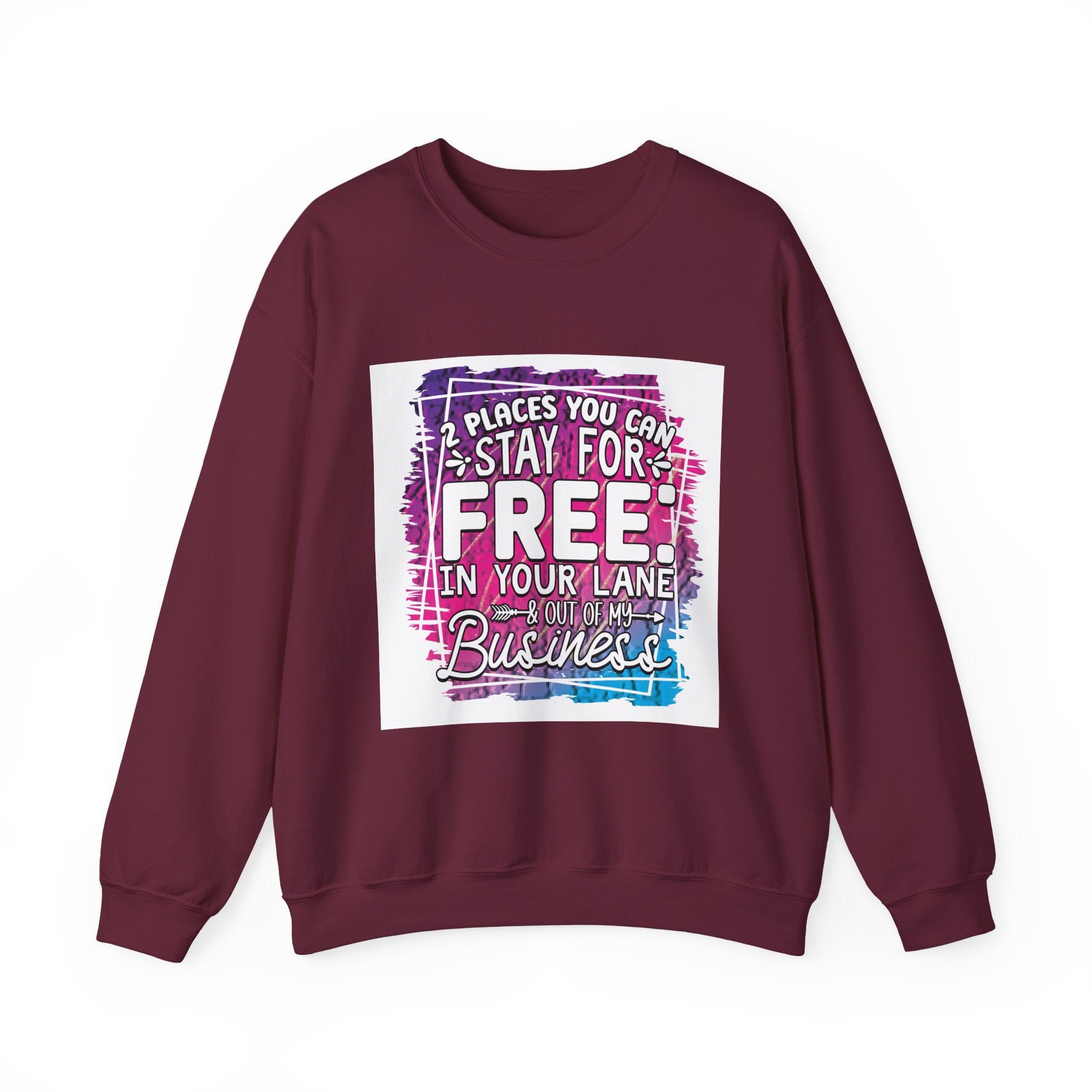 2 Places You Can Stay For Free Graphic Sweatshirt, Funny & Sassy Quote Expressive Crewneck Sweatshirt - Casual Humor Apparel, Gift for Friends, Family