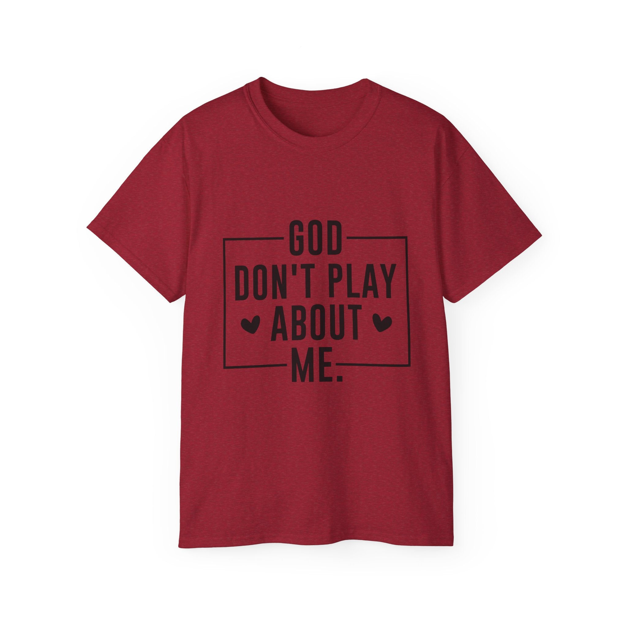 Unisex God don't play about me Tee - Inspirational Casual Wear, Christian T-Shirt, Motivational Gift, Faith-Based Apparel, Everyday Comfort