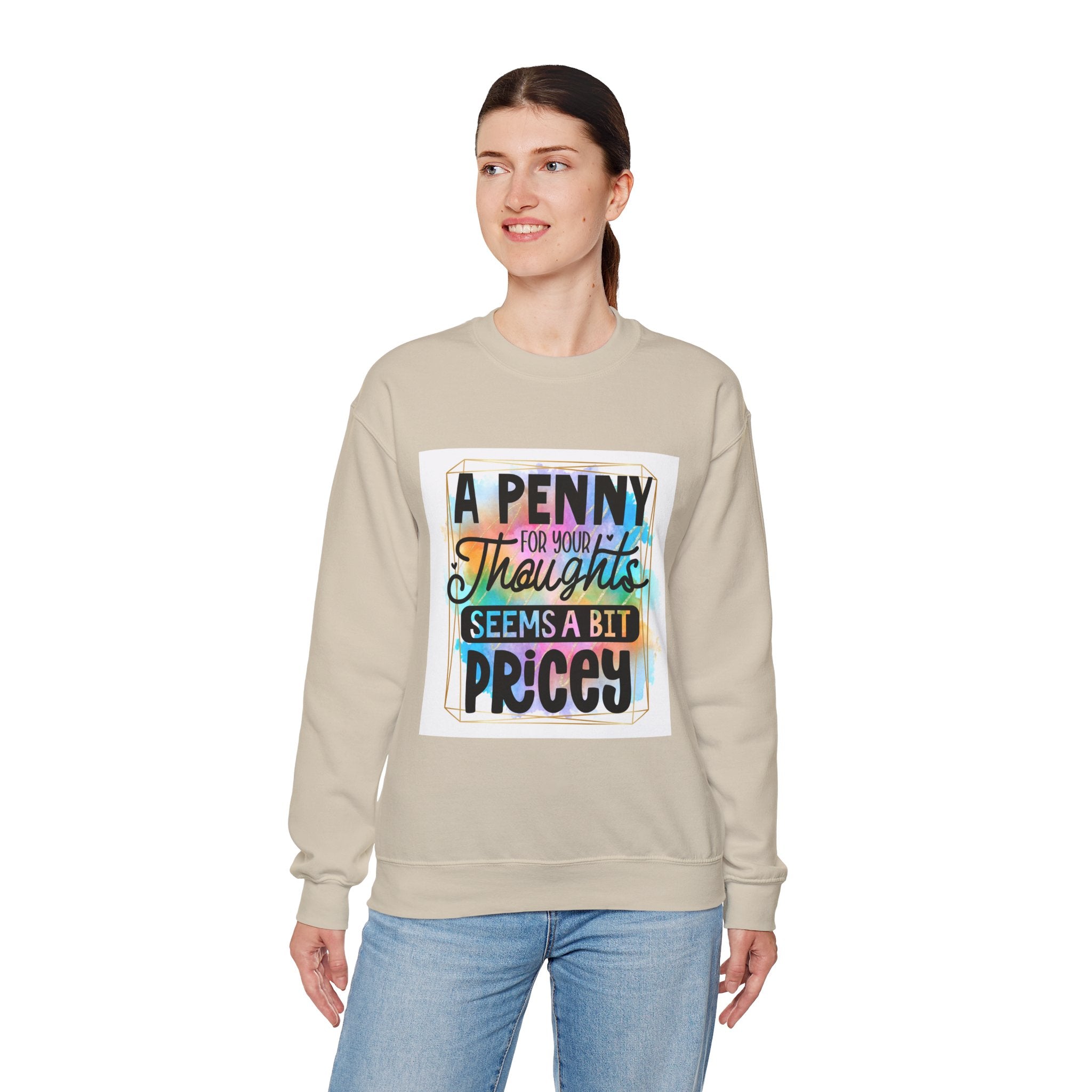 A Penny for Your Thoughts Seems a Bit Pricey Funny Quote Unisex Sweatshirt - Casual Humor Apparel, Gift for Friends, Family