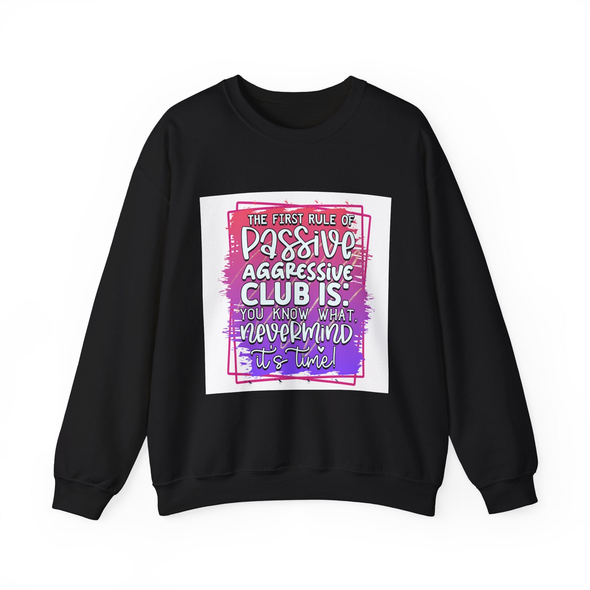 The first rule of Passive Aggressive Club Quote Unisex Sweatshirt - Casual Humor Apparel, Gift for Friends, Family