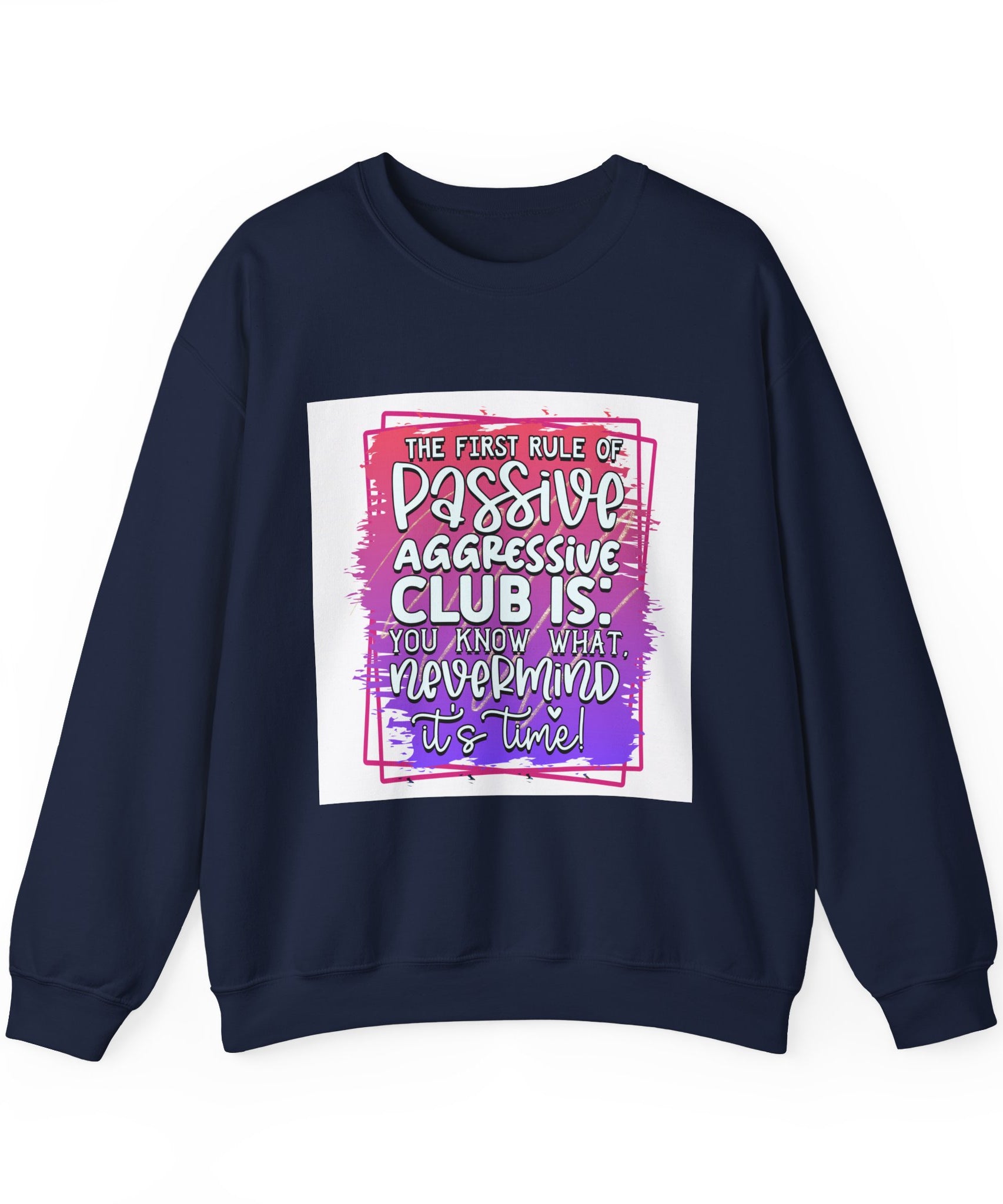 The first rule of Passive Aggressive Club Quote Unisex Sweatshirt - Casual Humor Apparel, Gift for Friends, Family - Gallory Hive