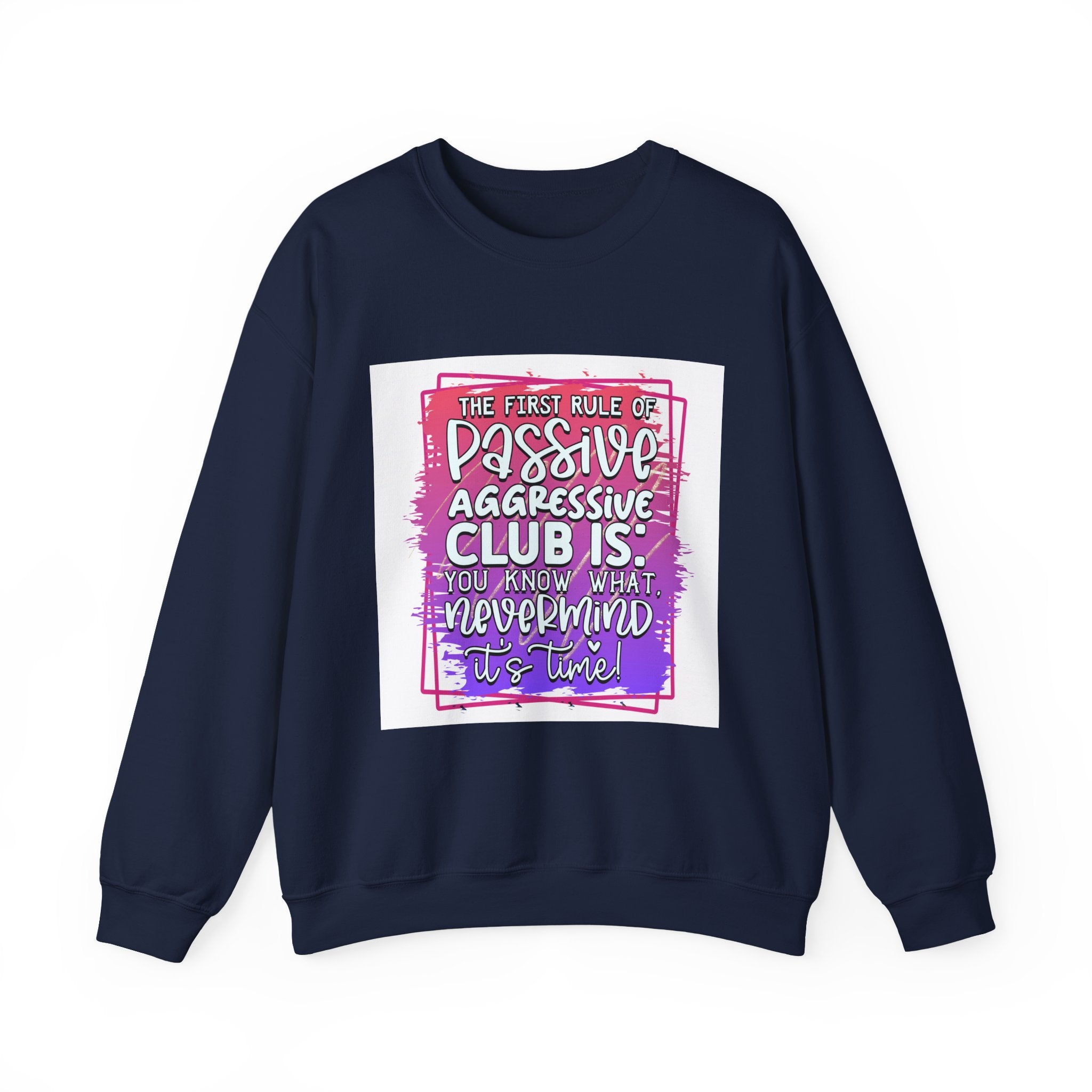 The first rule of Passive Aggressive Club Quote Unisex Sweatshirt - Casual Humor Apparel, Gift for Friends, Family