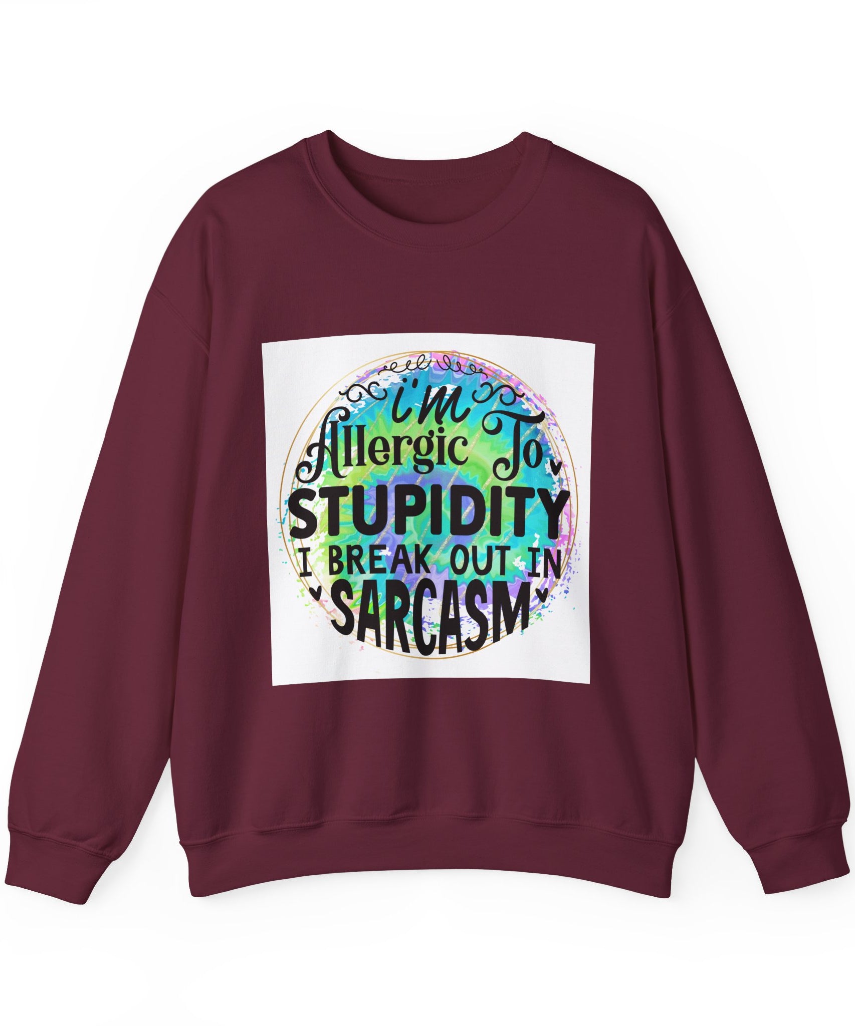 I'm allergic to stupidity Quote Unisex Sweatshirt - Casual Humor Apparel, Gift for Friends, Family - Gallory Hive