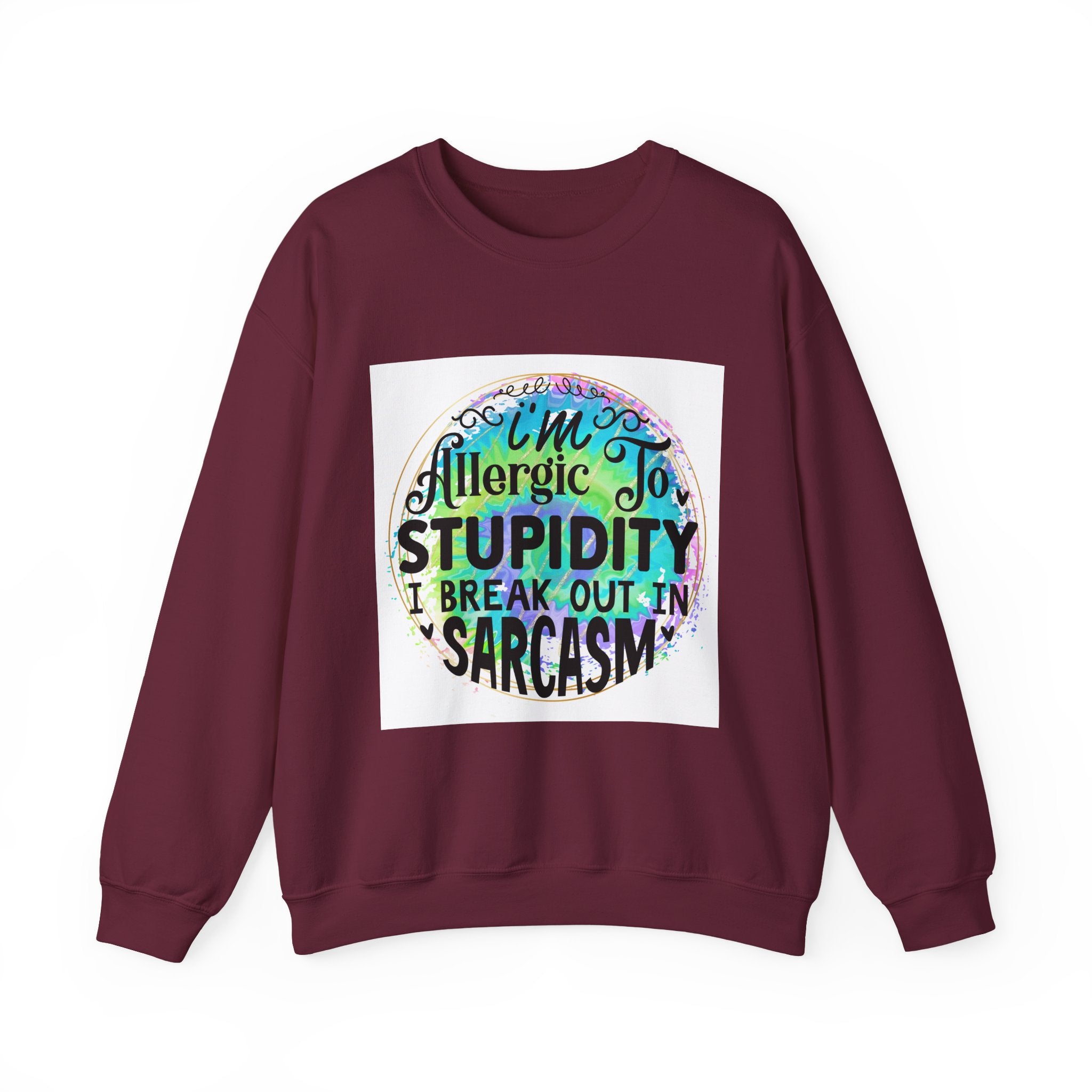I'm allergic to stupidity Quote Unisex Sweatshirt - Casual Humor Apparel, Gift for Friends, Family