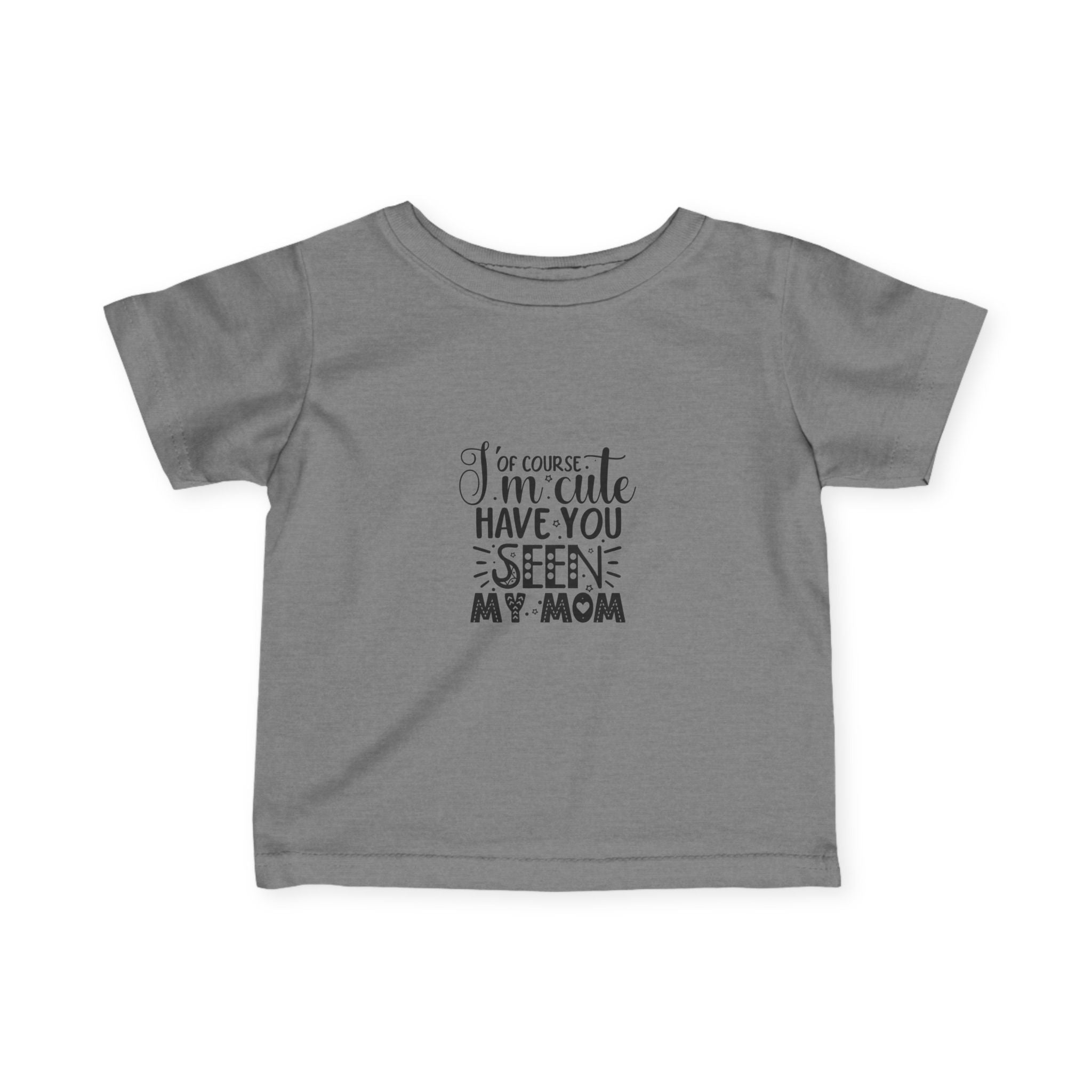 Infant Tee - 'I'm Cute, Have You Seen My Mom' - Funny Baby Clothes, Baby Shower Gift