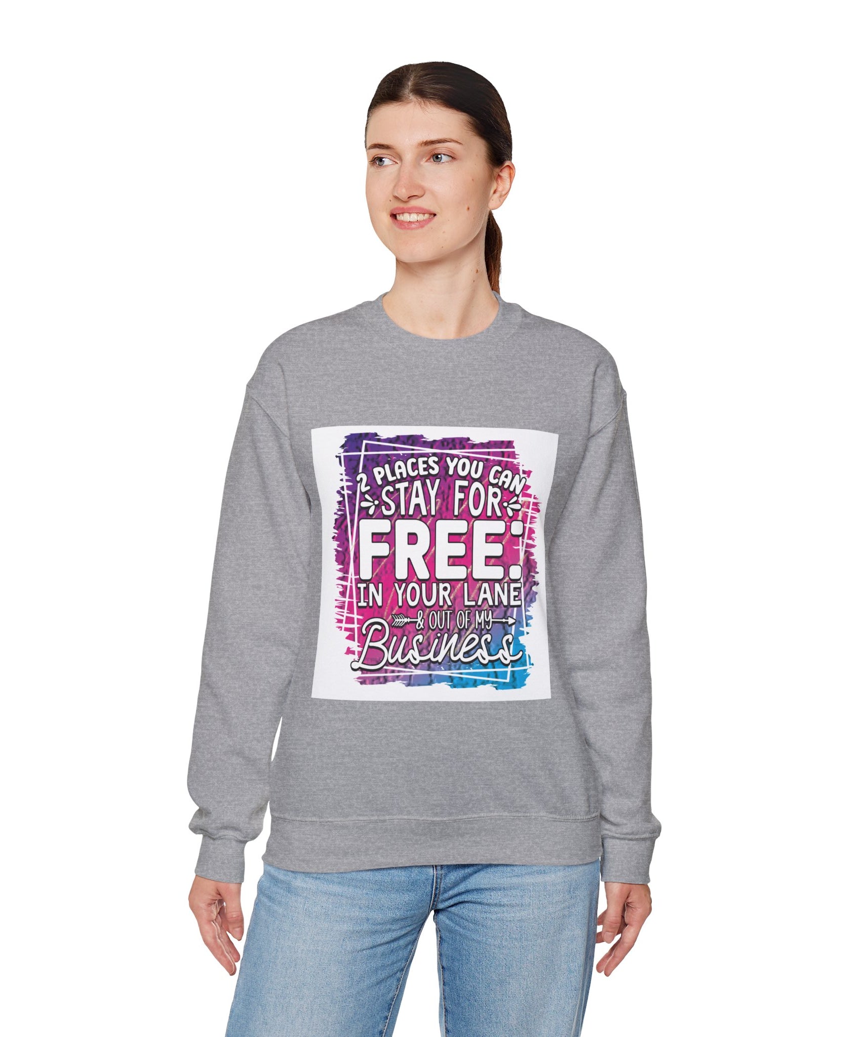 2 Places You Can Stay For Free Graphic Sweatshirt, Funny & Sassy Quote Expressive Crewneck Sweatshirt - Casual Humor Apparel, Gift for Friends, Family - Gallory Hive