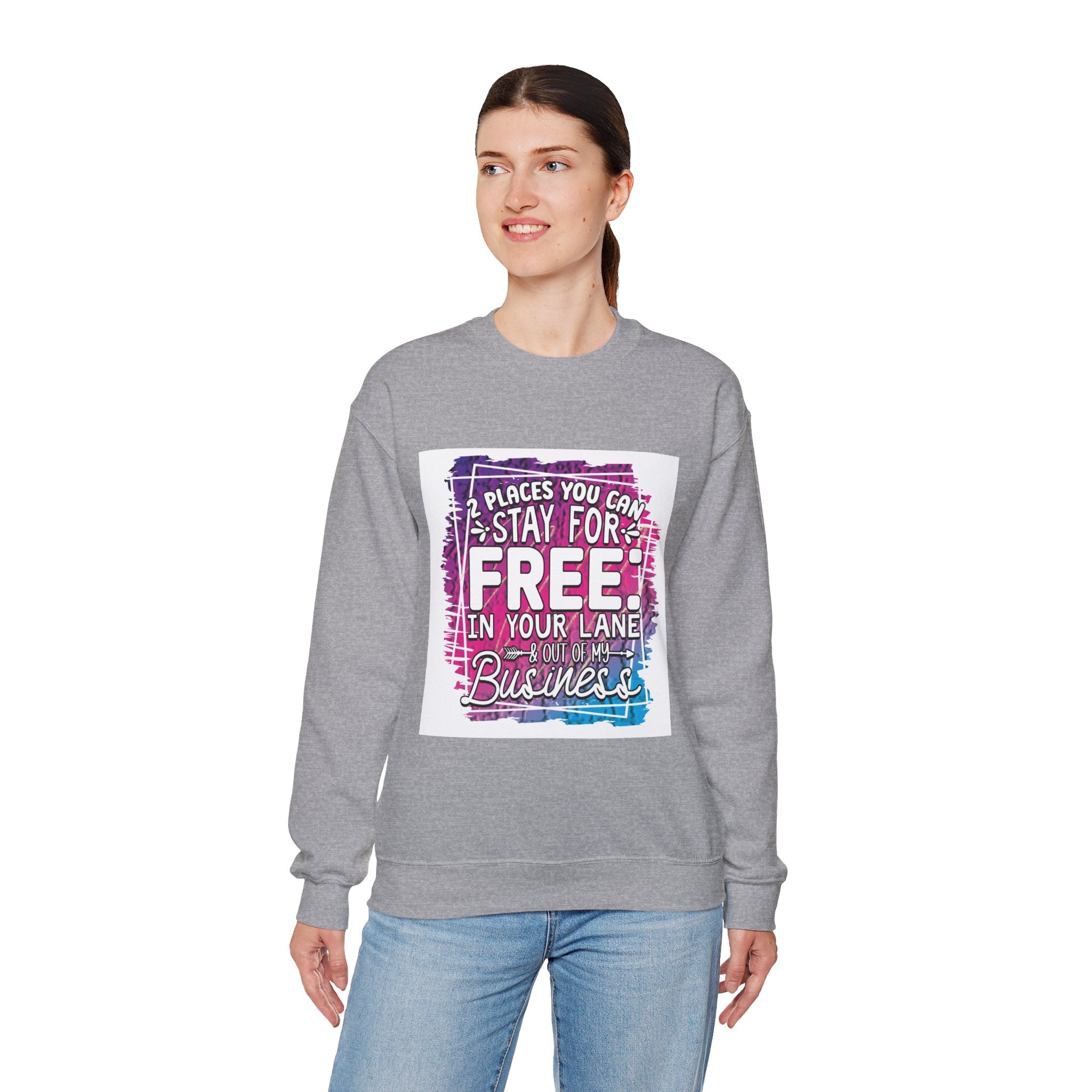 2 Places You Can Stay For Free Graphic Sweatshirt, Funny & Sassy Quote Expressive Crewneck Sweatshirt - Casual Humor Apparel, Gift for Friends, Family