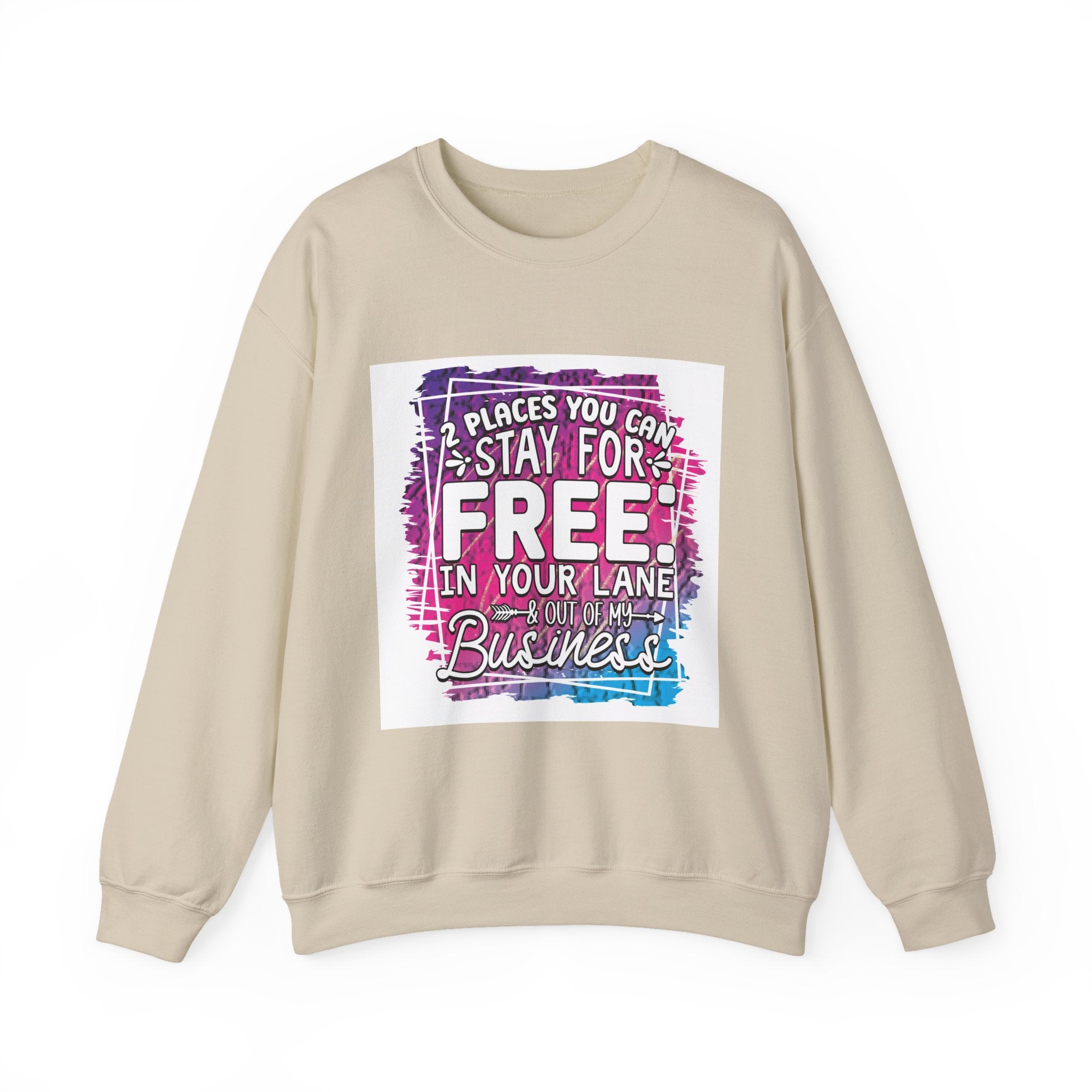 2 Places You Can Stay For Free Graphic Sweatshirt, Funny & Sassy Quote Expressive Crewneck Sweatshirt - Casual Humor Apparel, Gift for Friends, Family