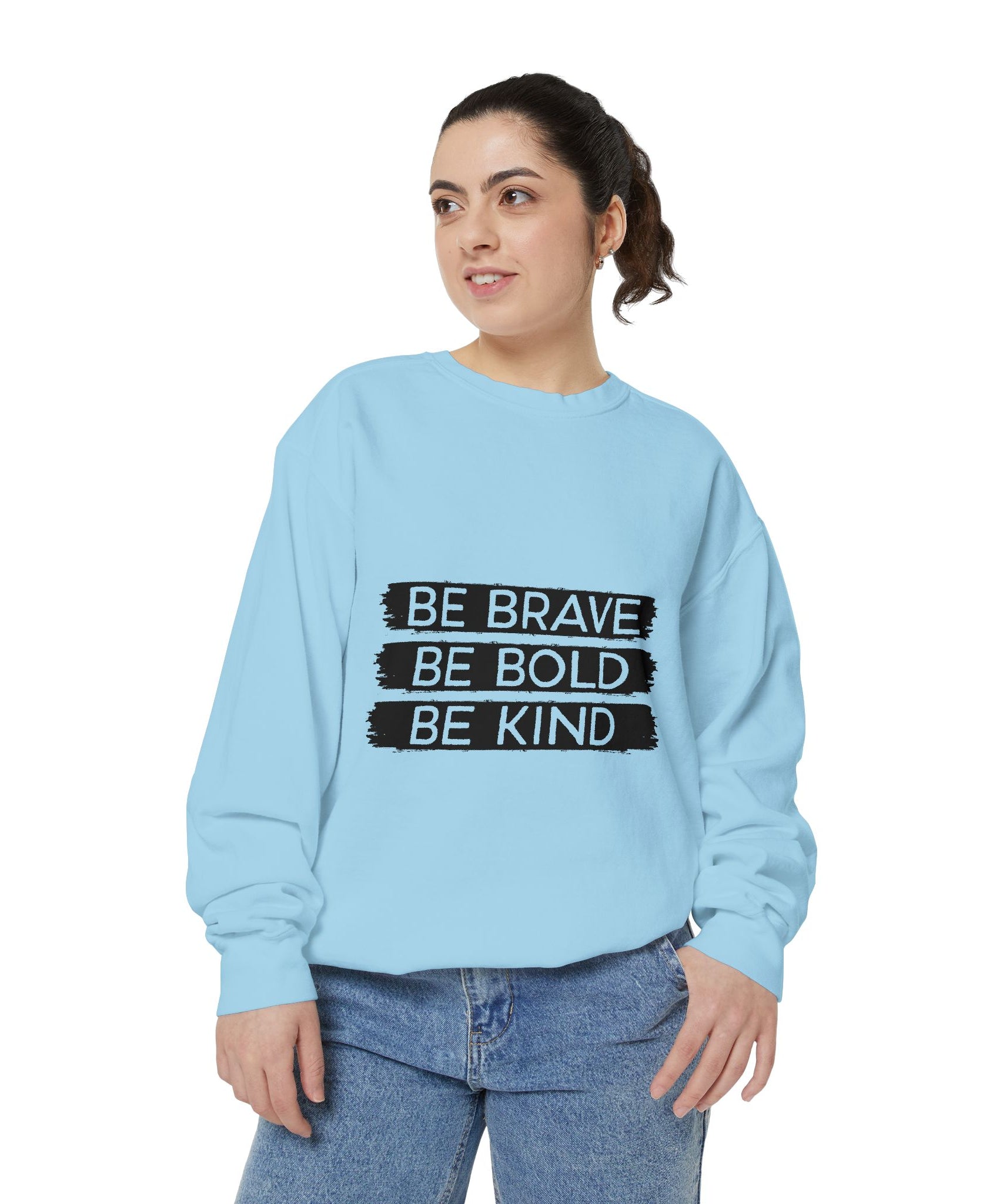 Be Brave Be Bold Be Kind Unisex Sweatshirt