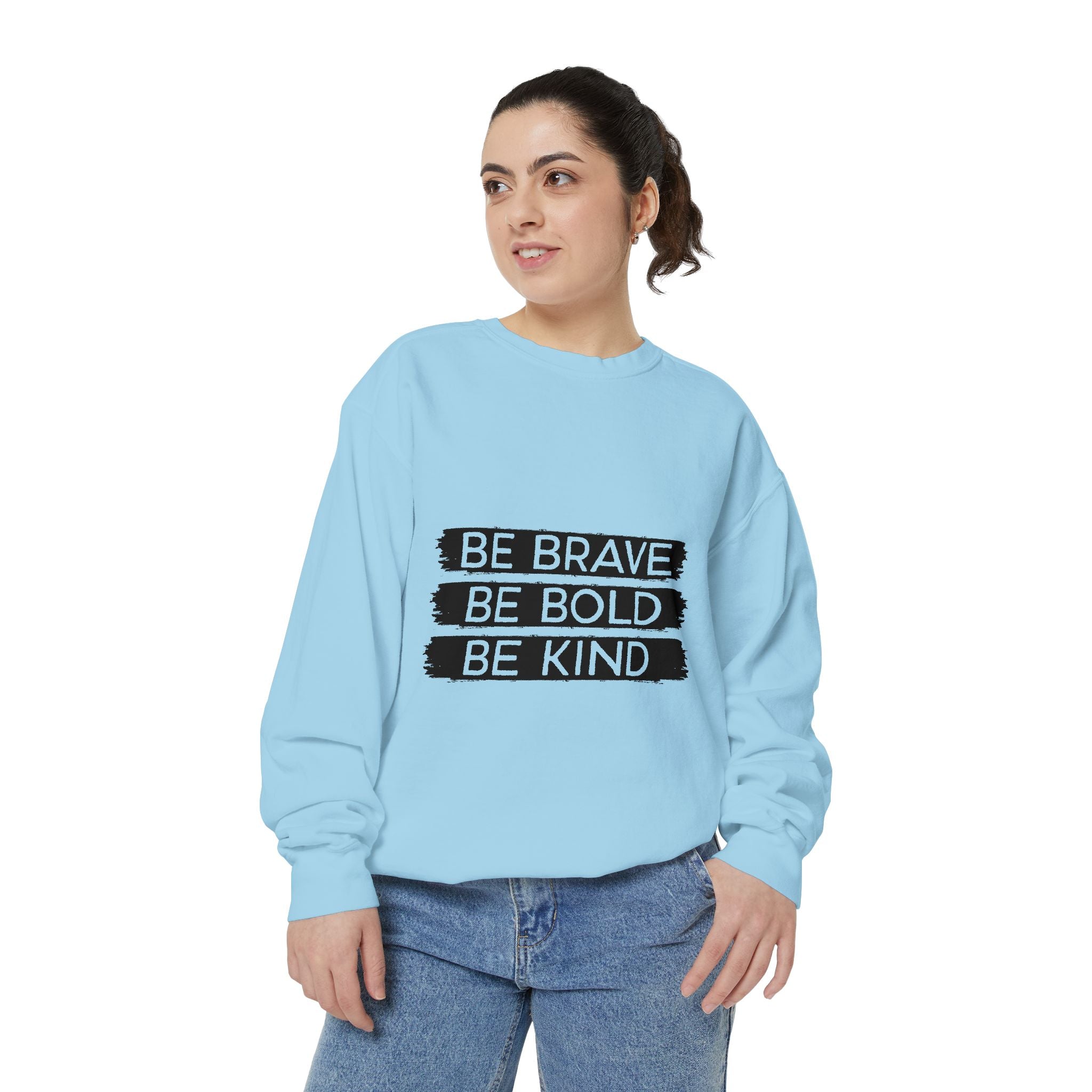 Be Brave Be Bold Be Kind Unisex Sweatshirt