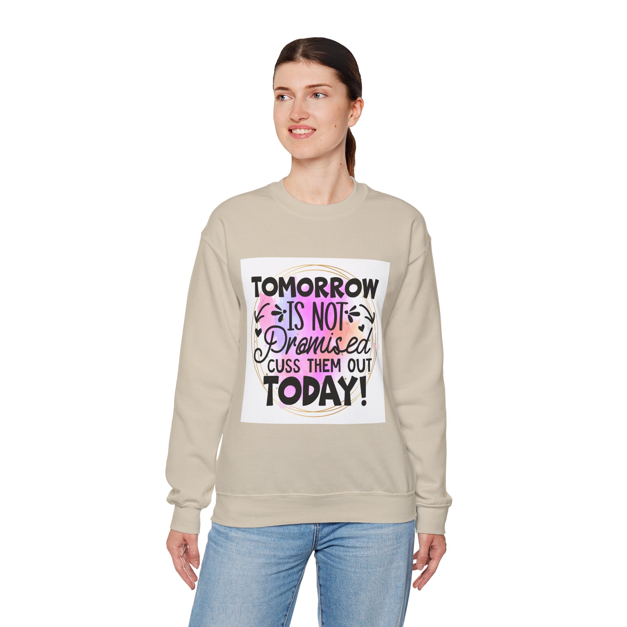 Tomorrow is not promised Quote Unisex Sweatshirt - Casual Humor Apparel, Gift for Friends, Family - Gallory Hive