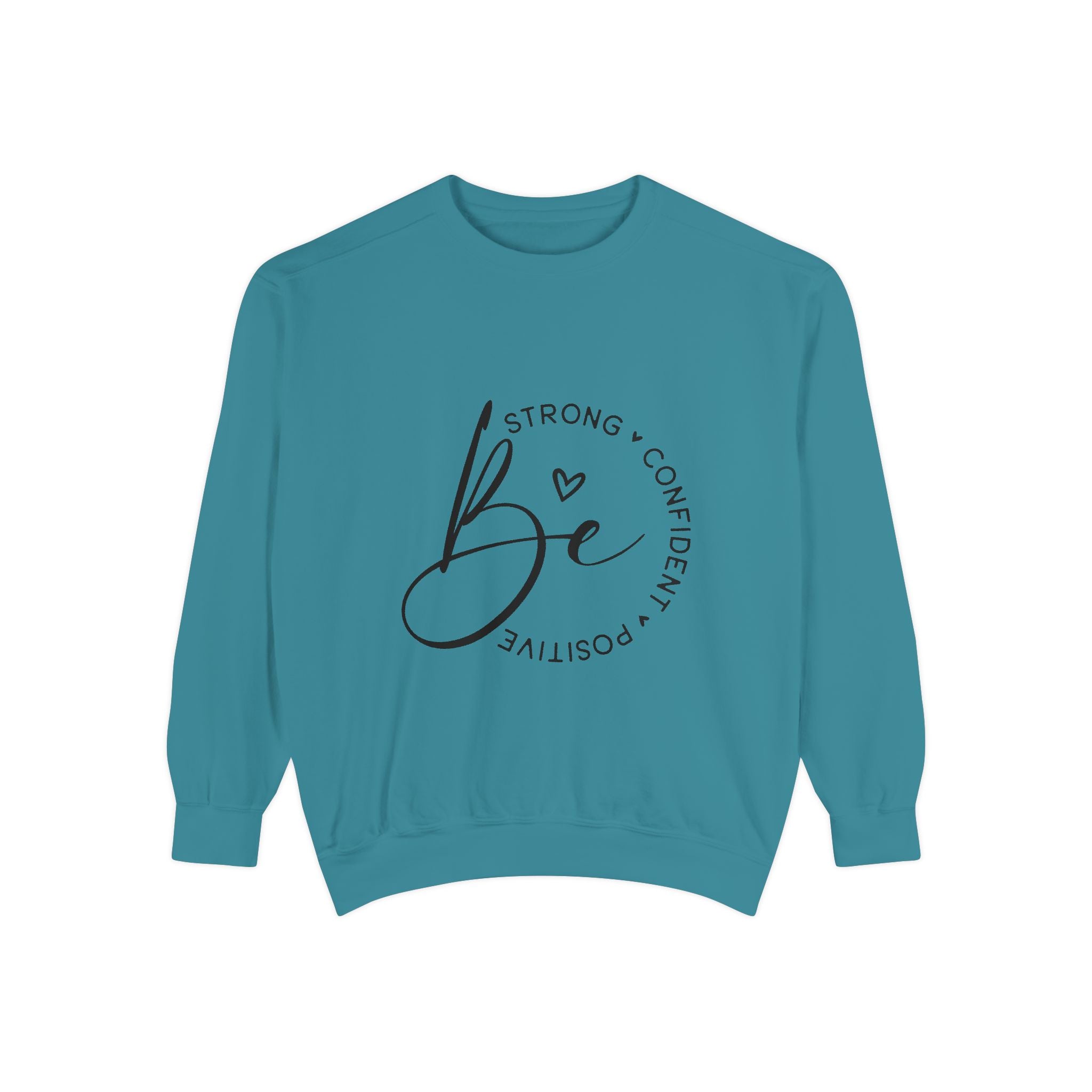 Be Strong Confident Positive Unisex Sweatshirt