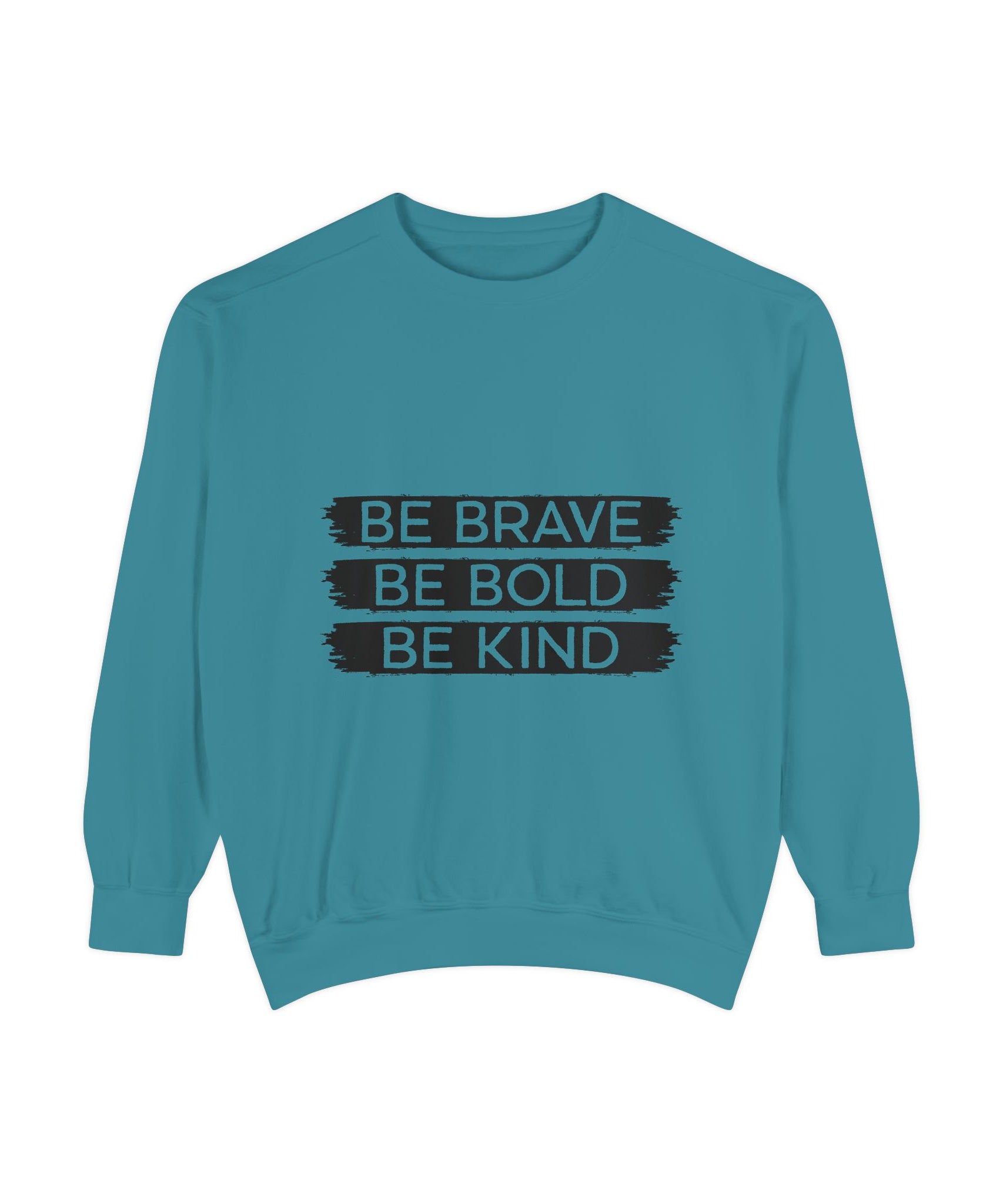 Be Brave Be Bold Be Kind Unisex Sweatshirt | Gallory Hive