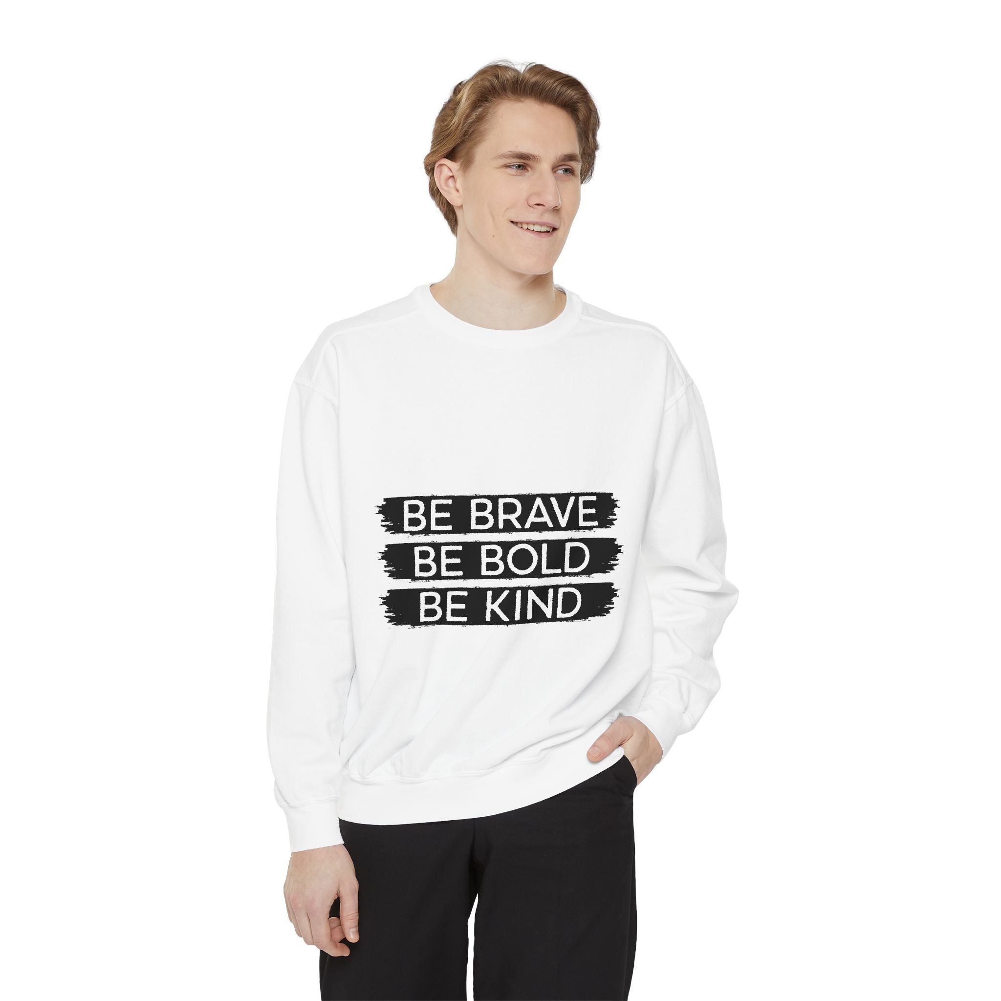Be Brave Be Bold Be Kind Unisex Sweatshirt