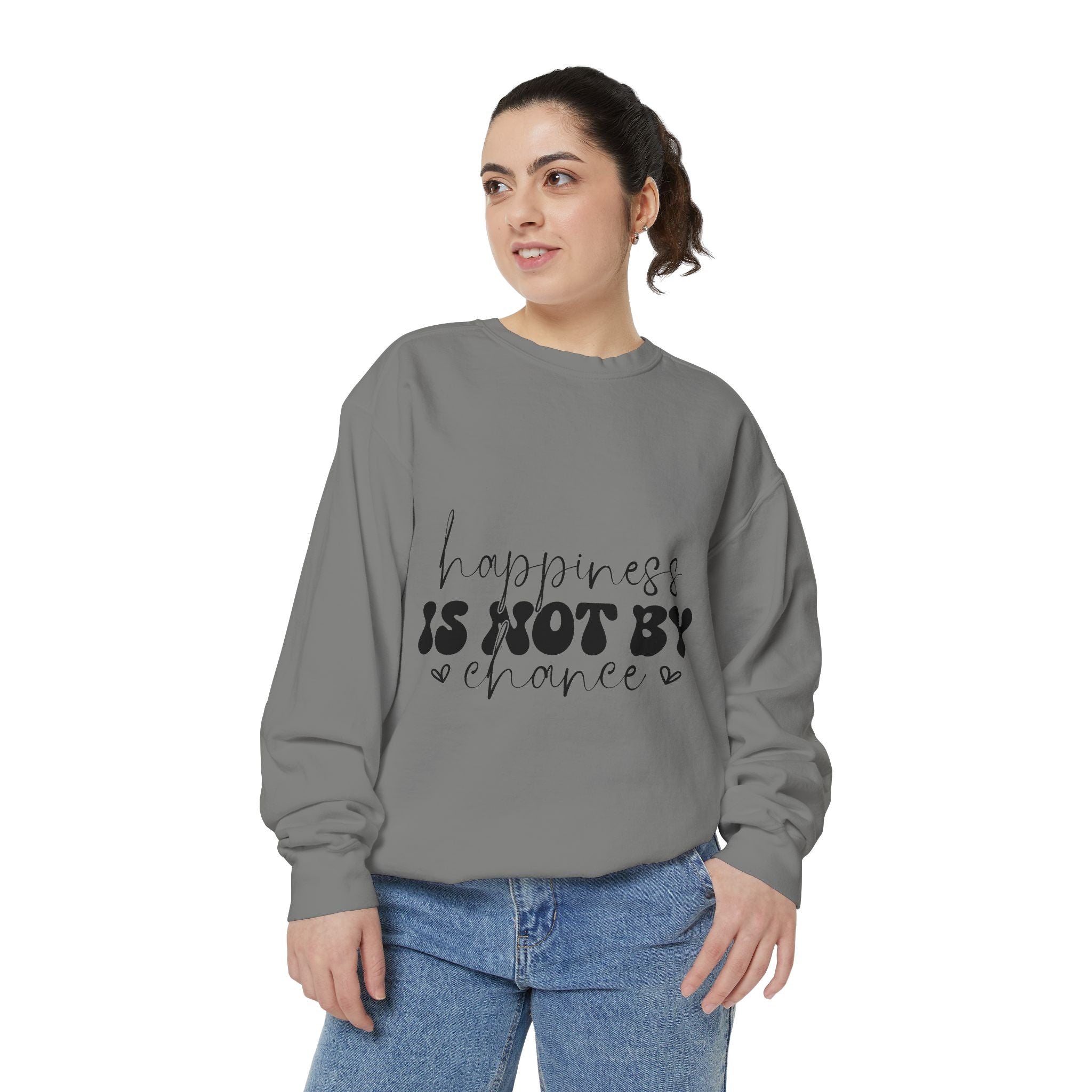 Happiness Is Not By Chance Unisex Sweatshirt