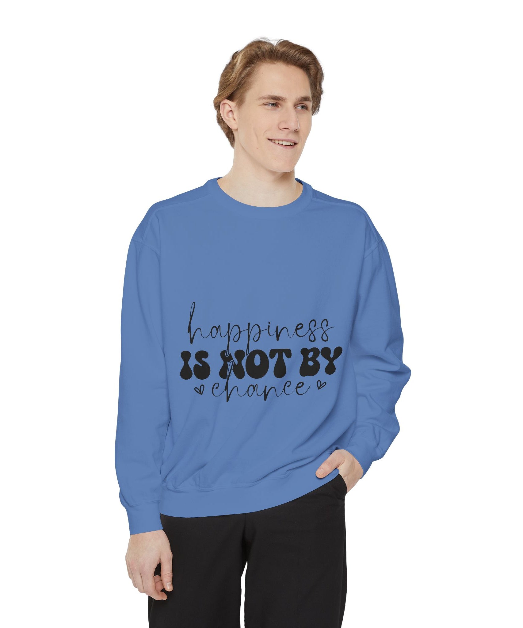 Happiness Is Not By Chance Unisex Sweatshirt