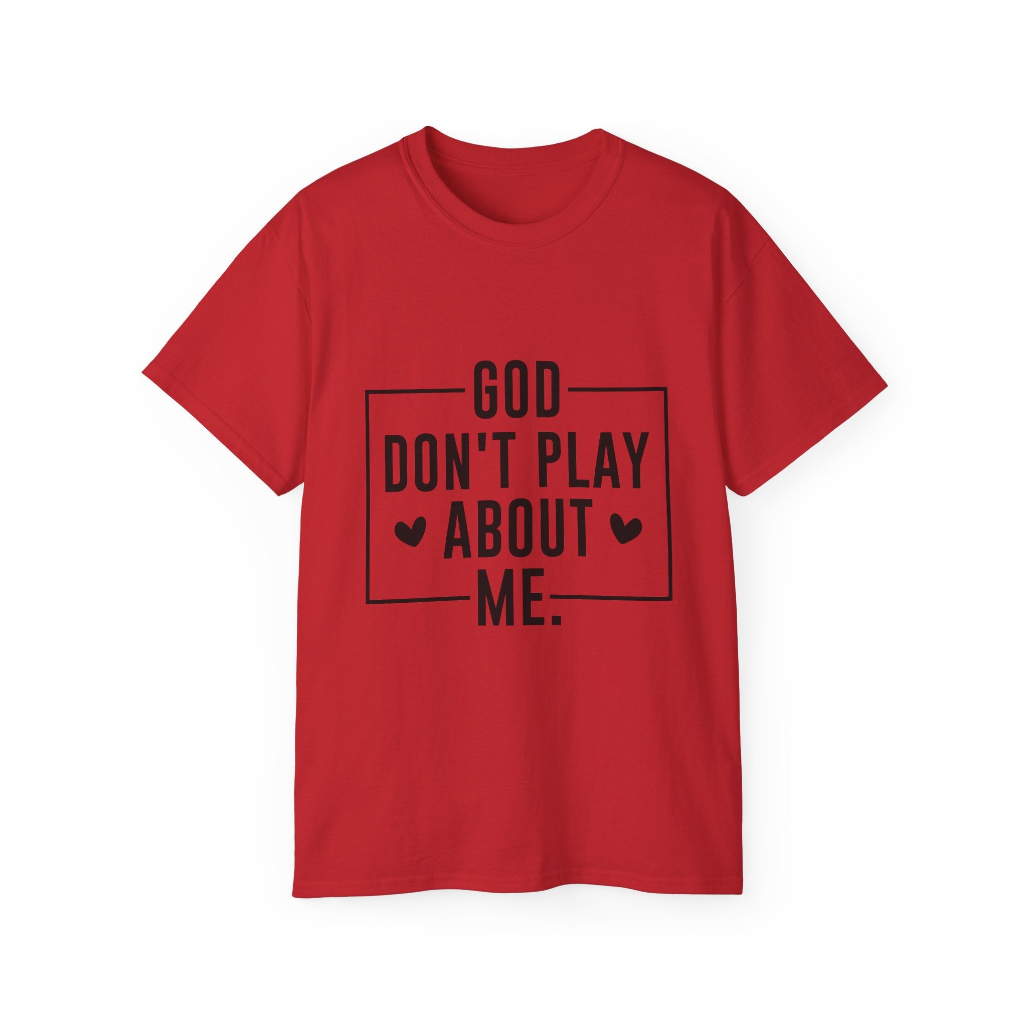 Unisex God don't play about me Tee - Inspirational Casual Wear, Christian T-Shirt, Motivational Gift, Faith-Based Apparel, Everyday Comfort