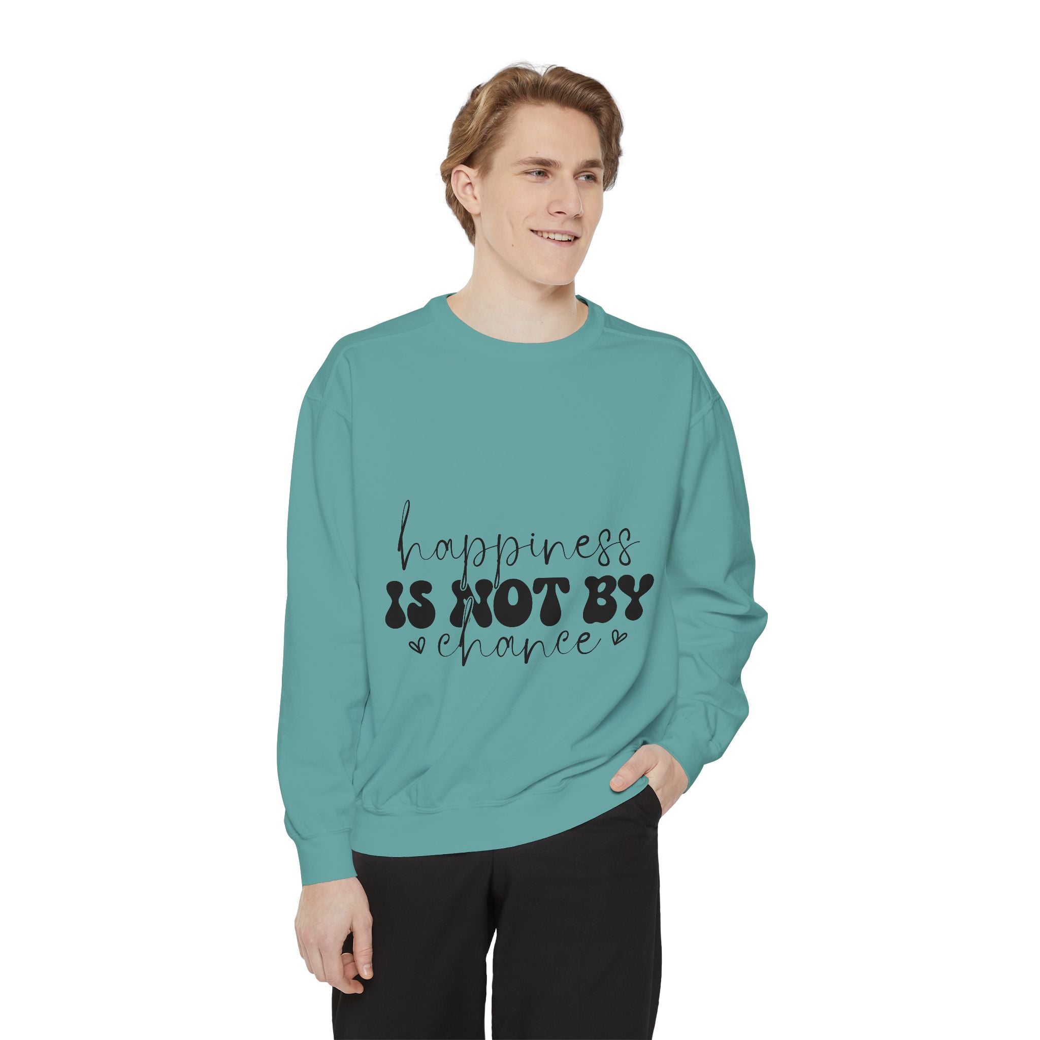 Happiness Is Not By Chance Unisex Sweatshirt