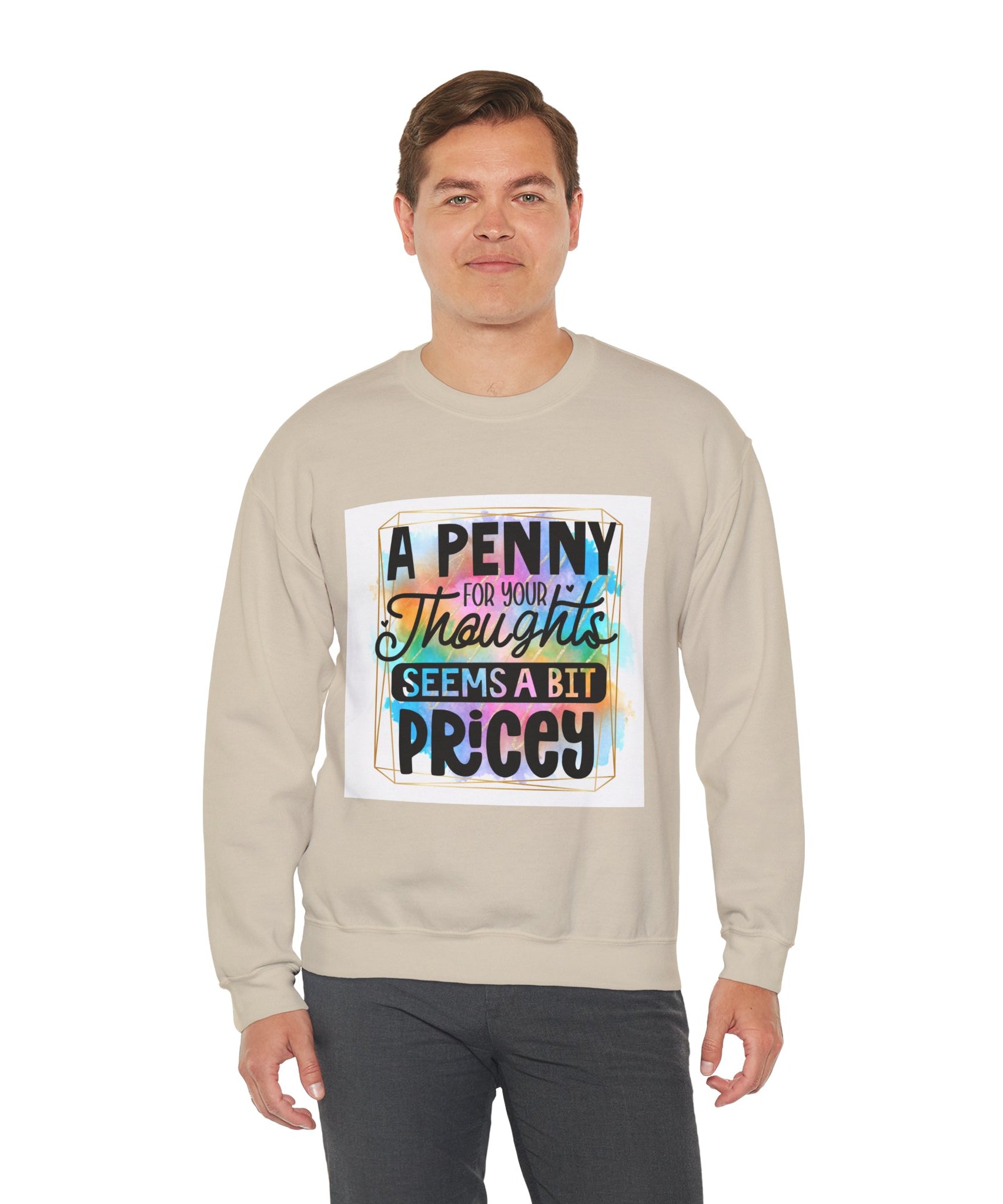 A Penny for Your Thoughts Seems a Bit Pricey Funny Quote Unisex Sweatshirt - Casual Humor Apparel, Gift for Friends, Family - Gallory Hive