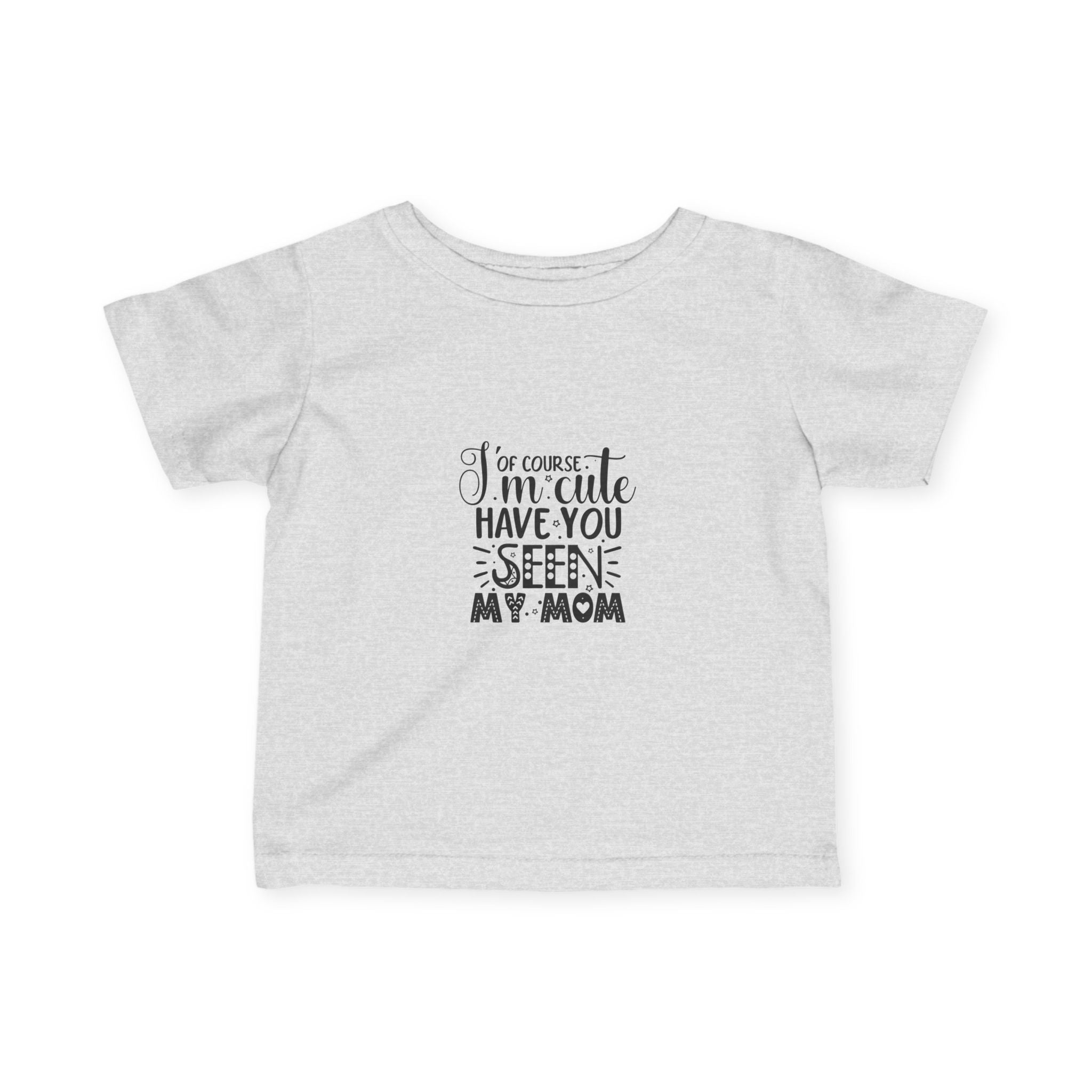 Infant Tee - 'I'm Cute, Have You Seen My Mom' - Funny Baby Clothes, Baby Shower Gift