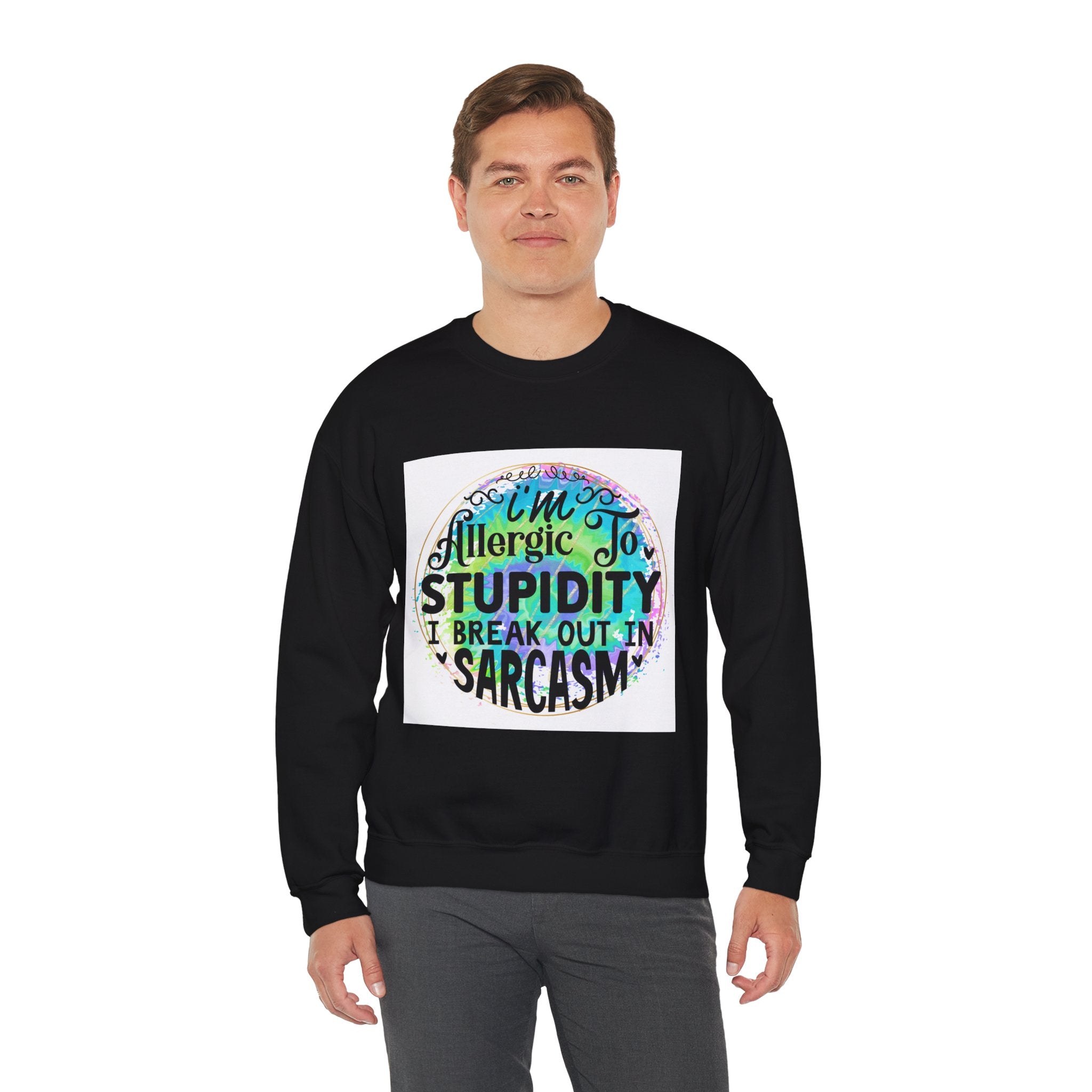 I'm allergic to stupidity Quote Unisex Sweatshirt - Casual Humor Apparel, Gift for Friends, Family