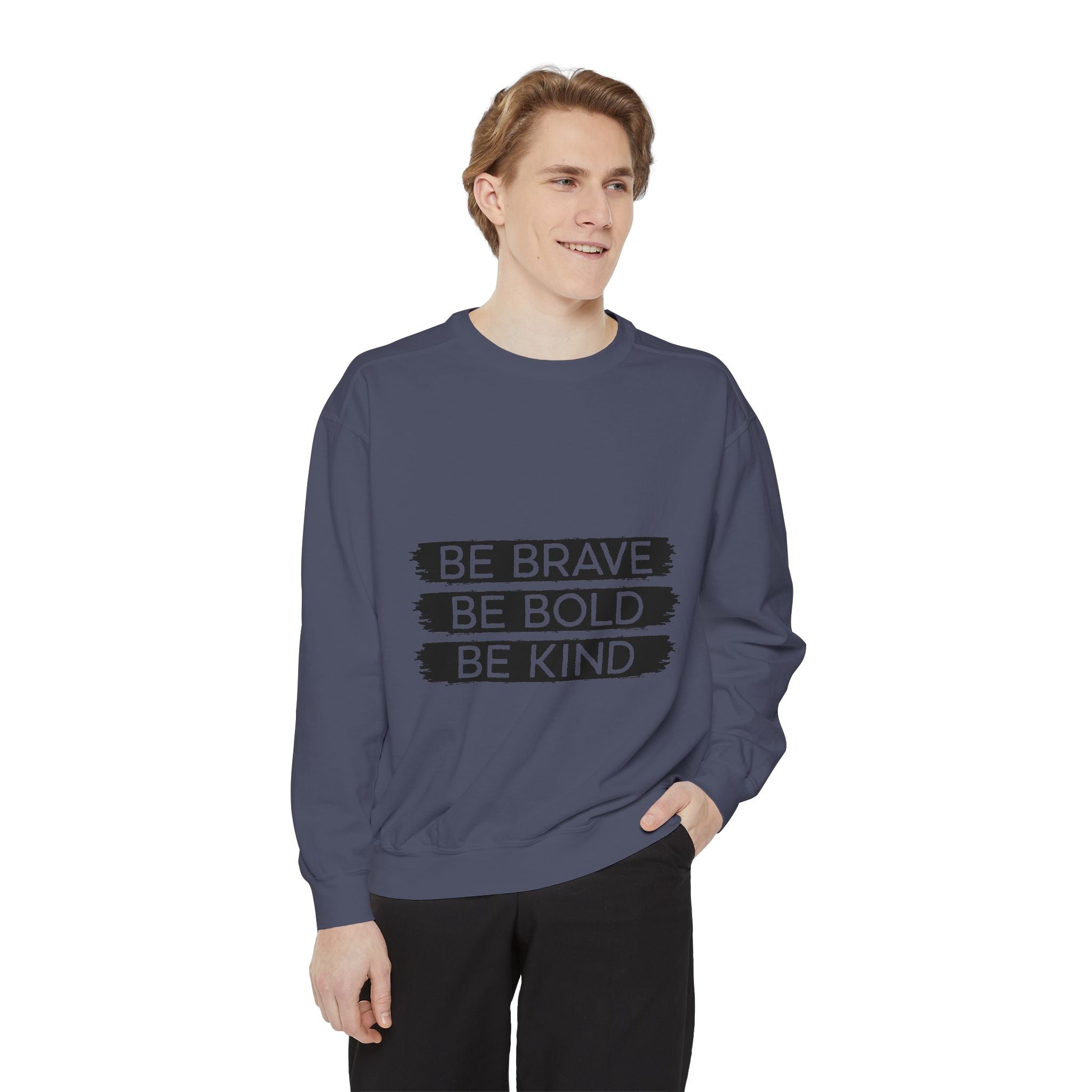 Be Brave Be Bold Be Kind Unisex Sweatshirt