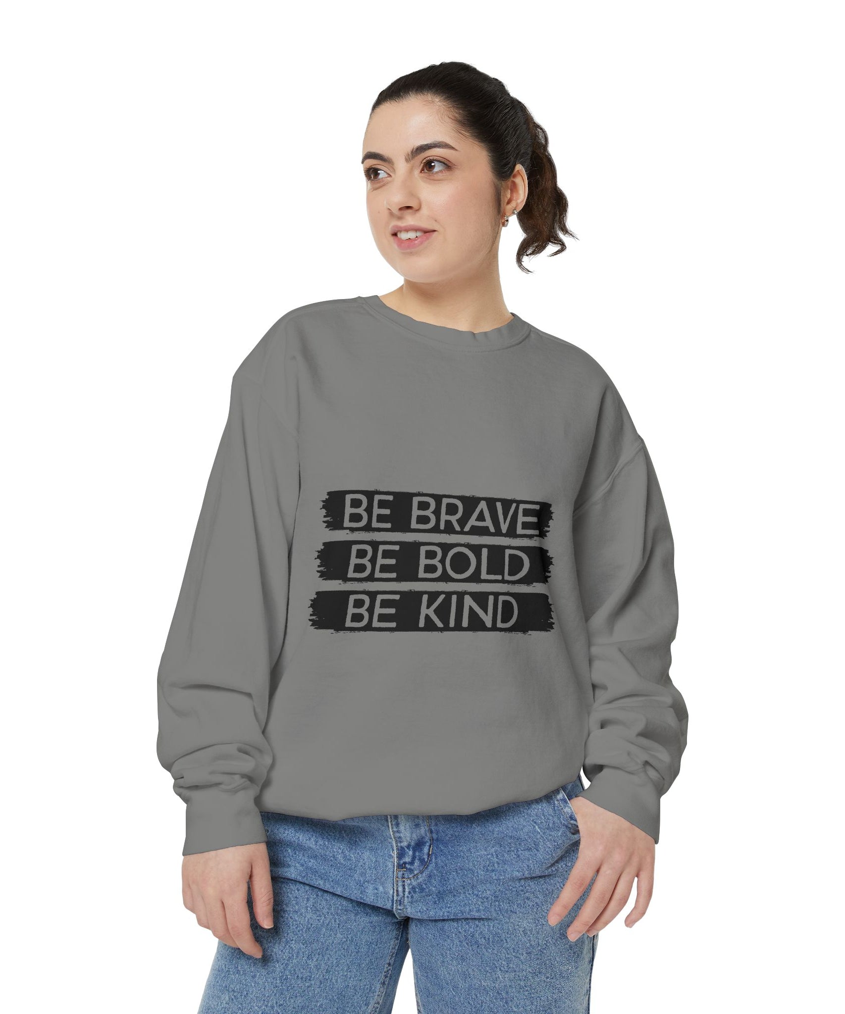 Be Brave Be Bold Be Kind Unisex Sweatshirt