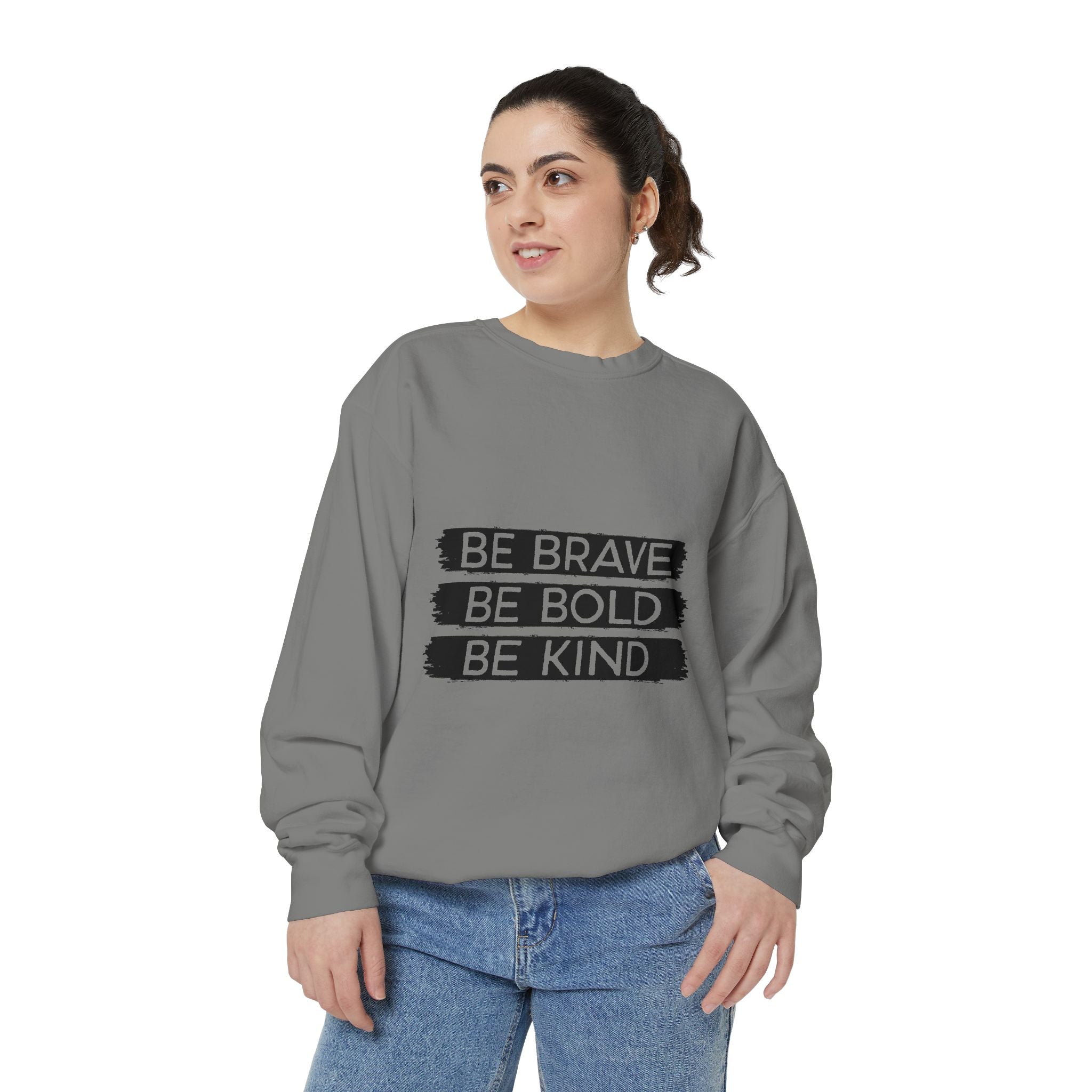 Be Brave Be Bold Be Kind Unisex Sweatshirt