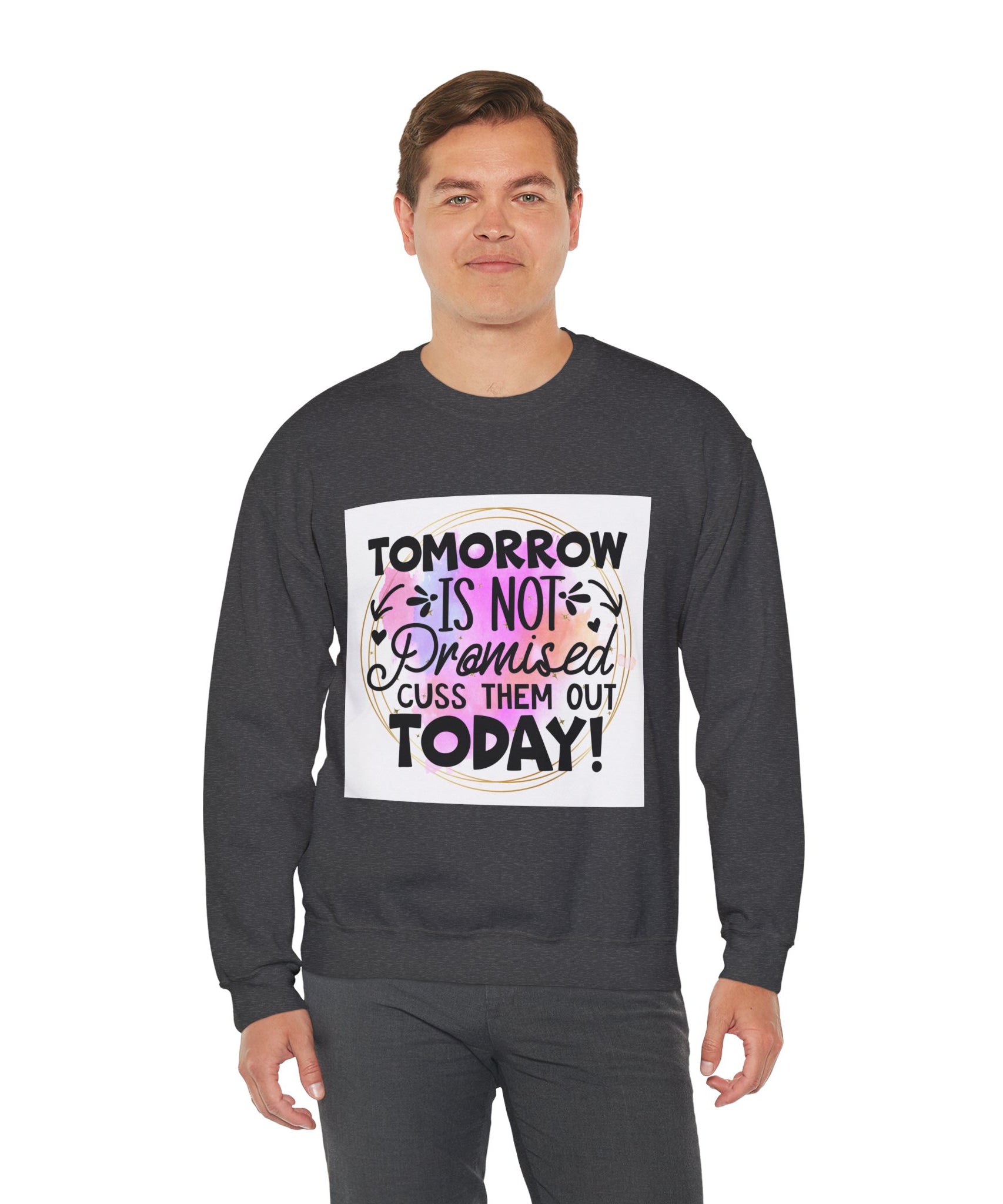 Tomorrow is not promised Quote Unisex Sweatshirt - Casual Humor Apparel, Gift for Friends, Family - Gallory Hive