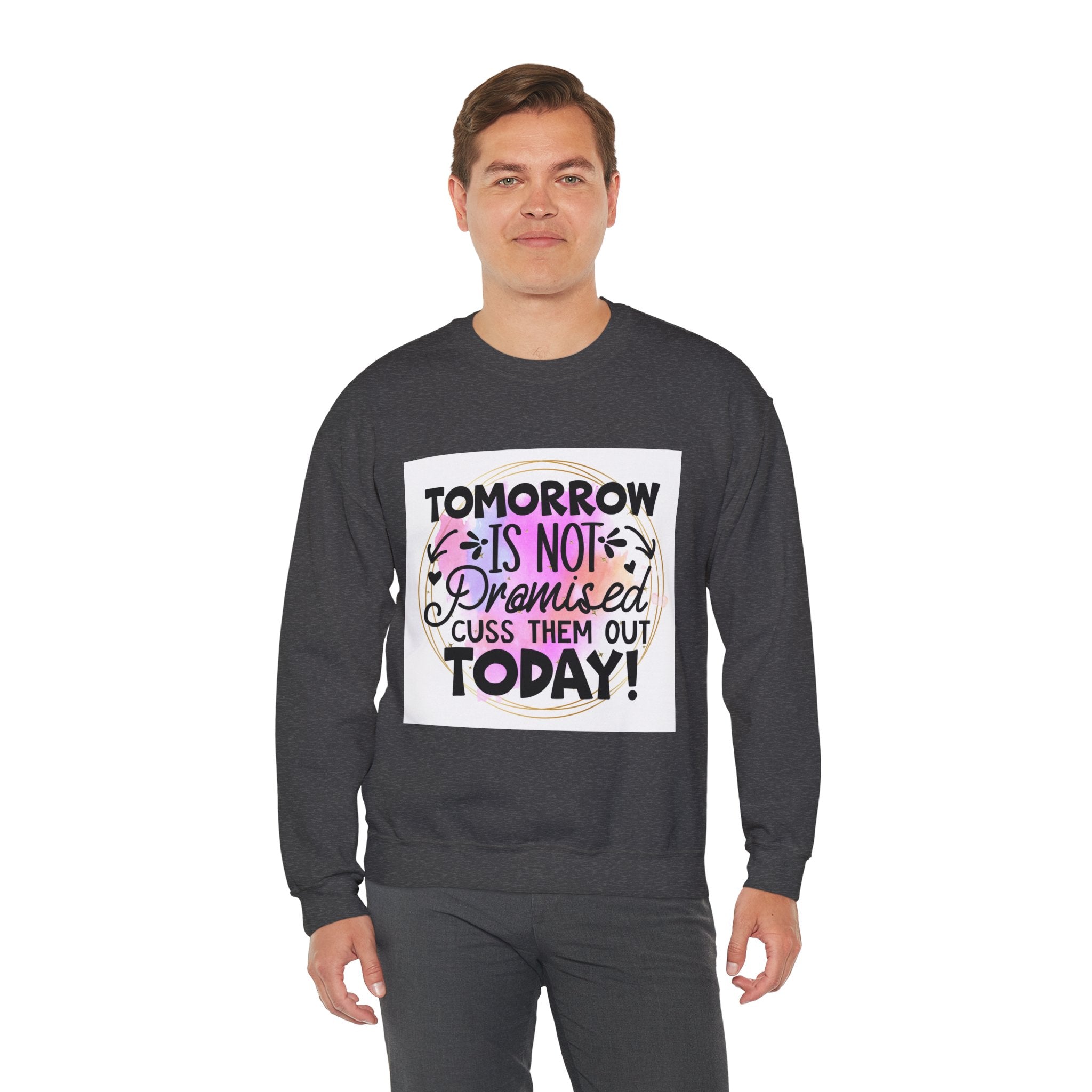 Tomorrow is not promised Quote Unisex Sweatshirt - Casual Humor Apparel, Gift for Friends, Family - Gallory Hive