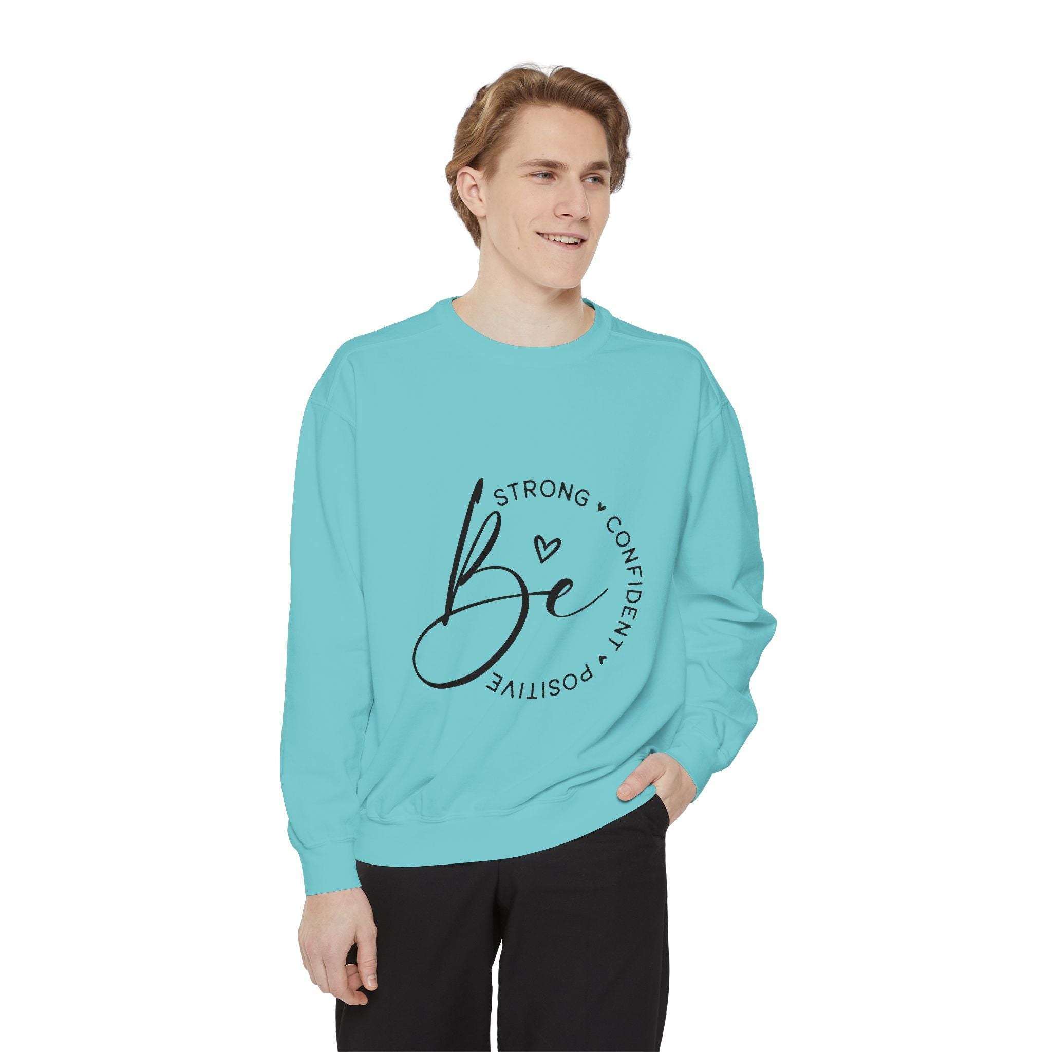 Be Strong Confident Positive Unisex Sweatshirt