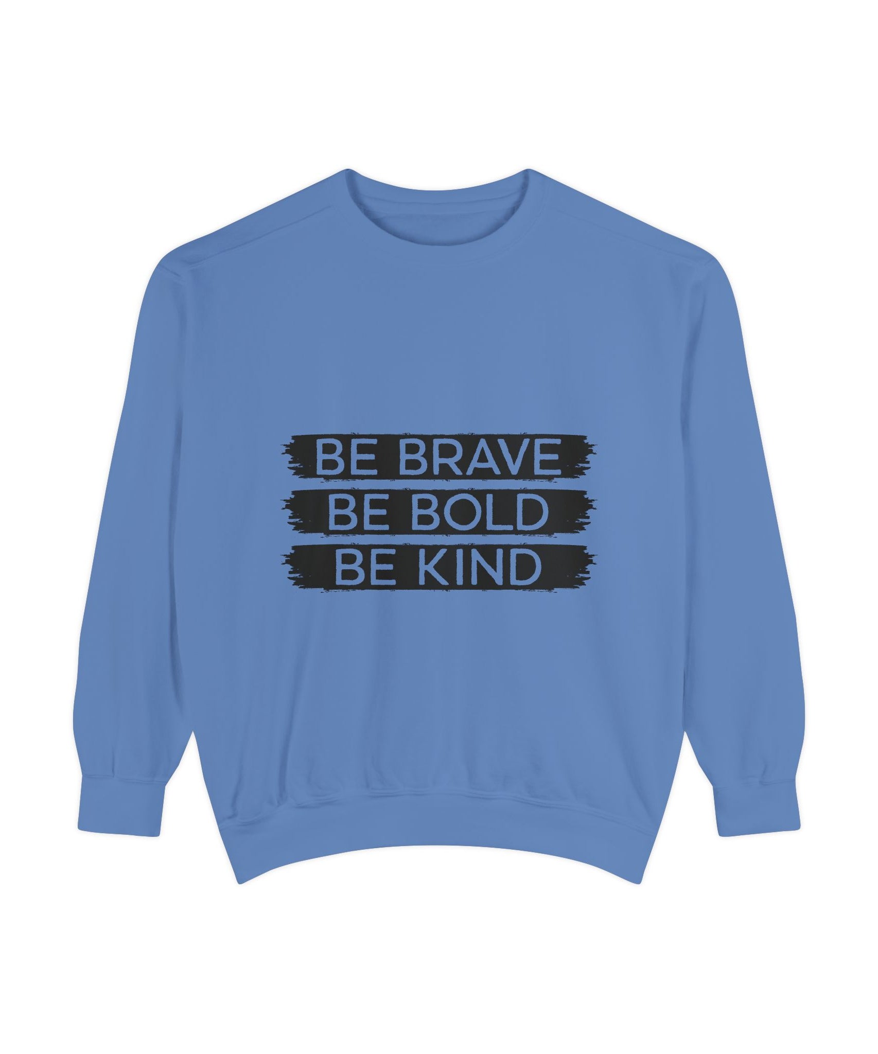 Be Brave Be Bold Be Kind Unisex Sweatshirt
