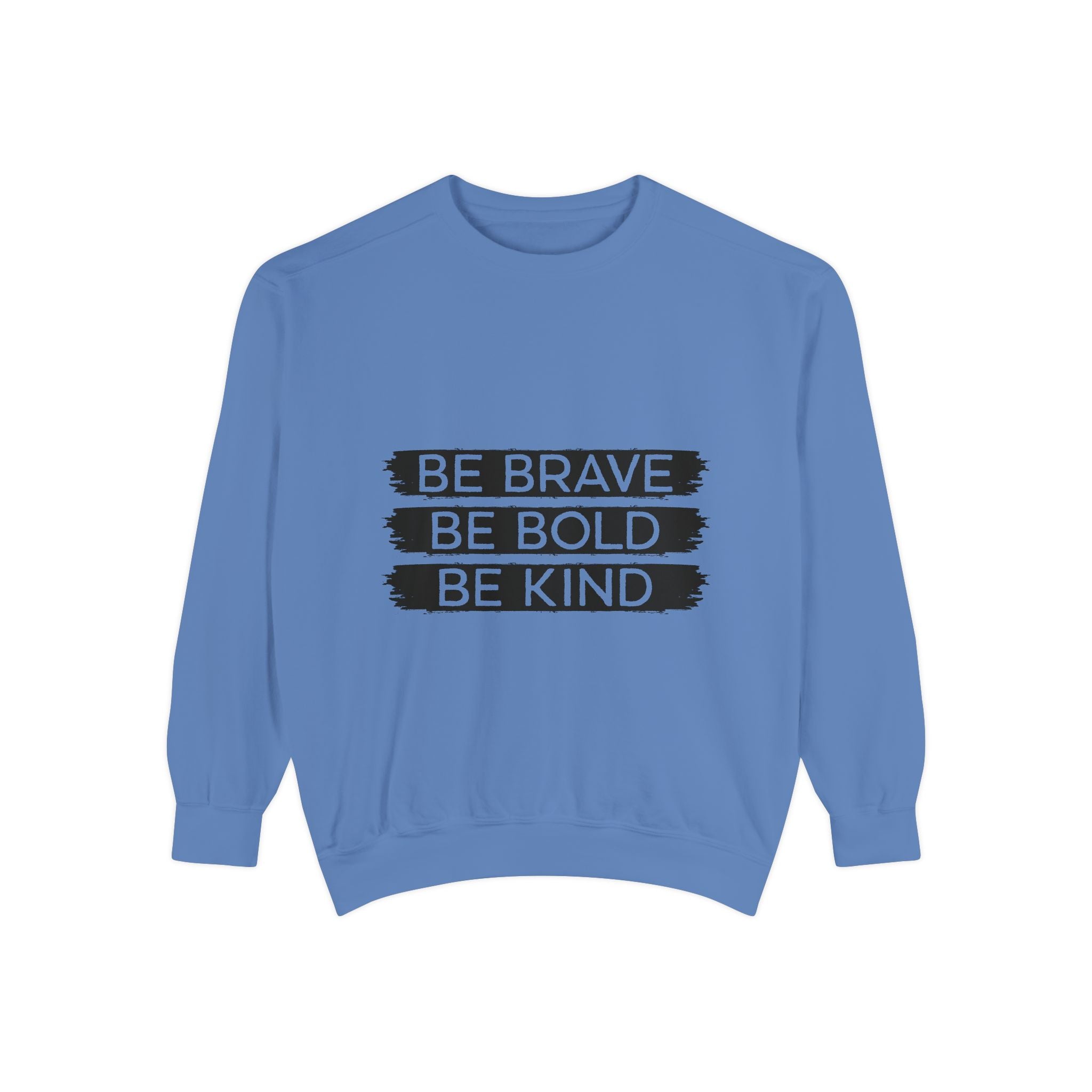 Be Brave Be Bold Be Kind Unisex Sweatshirt