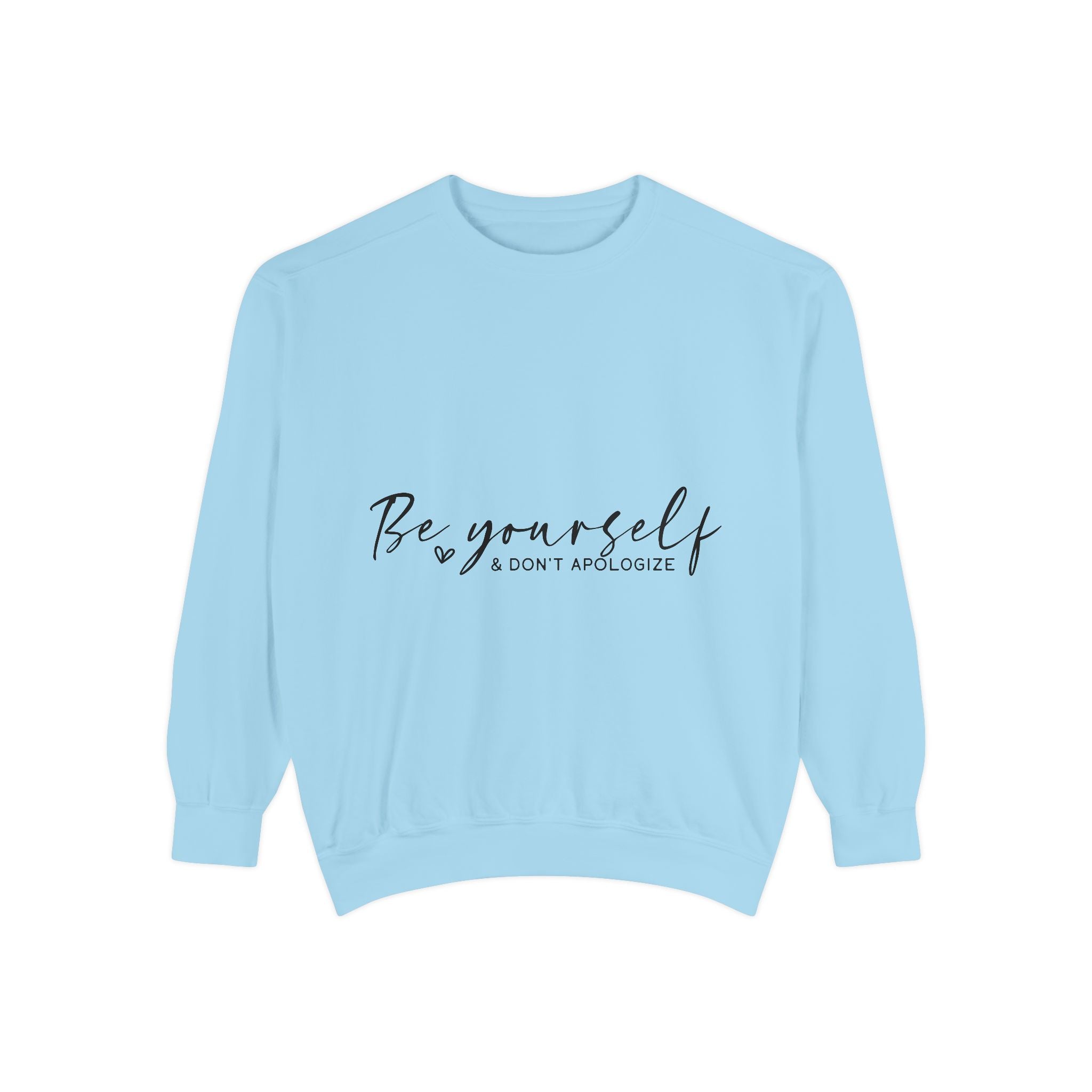 Be Yourself & Don't Apologize Unisex Sweatshirt