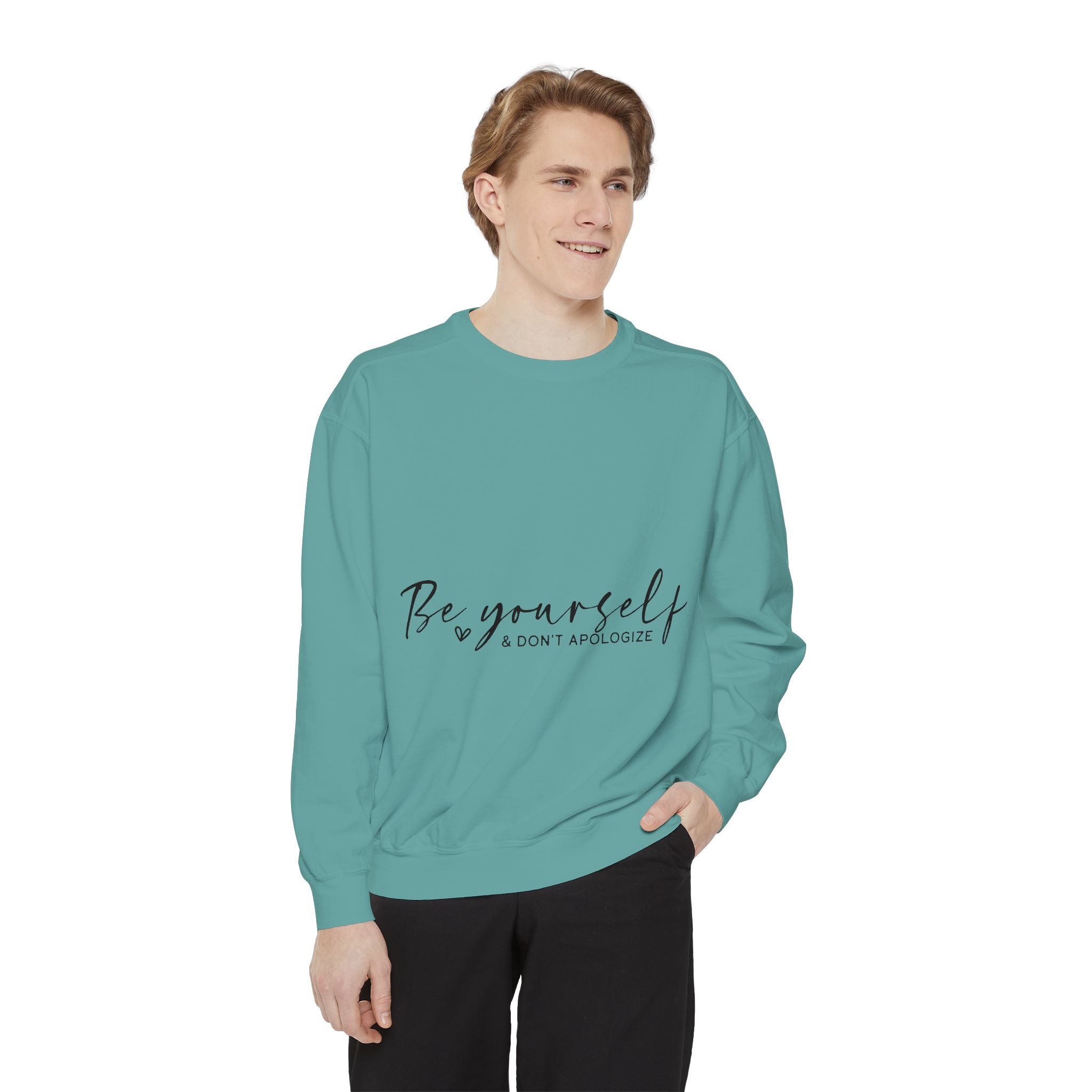 Be Yourself & Don't Apologize Unisex Sweatshirt
