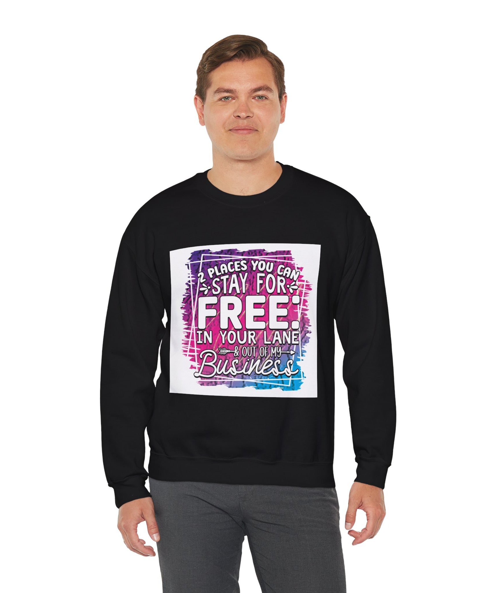 2 Places You Can Stay For Free Graphic Sweatshirt, Funny & Sassy Quote Expressive Crewneck Sweatshirt - Casual Humor Apparel, Gift for Friends, Family - Gallory Hive
