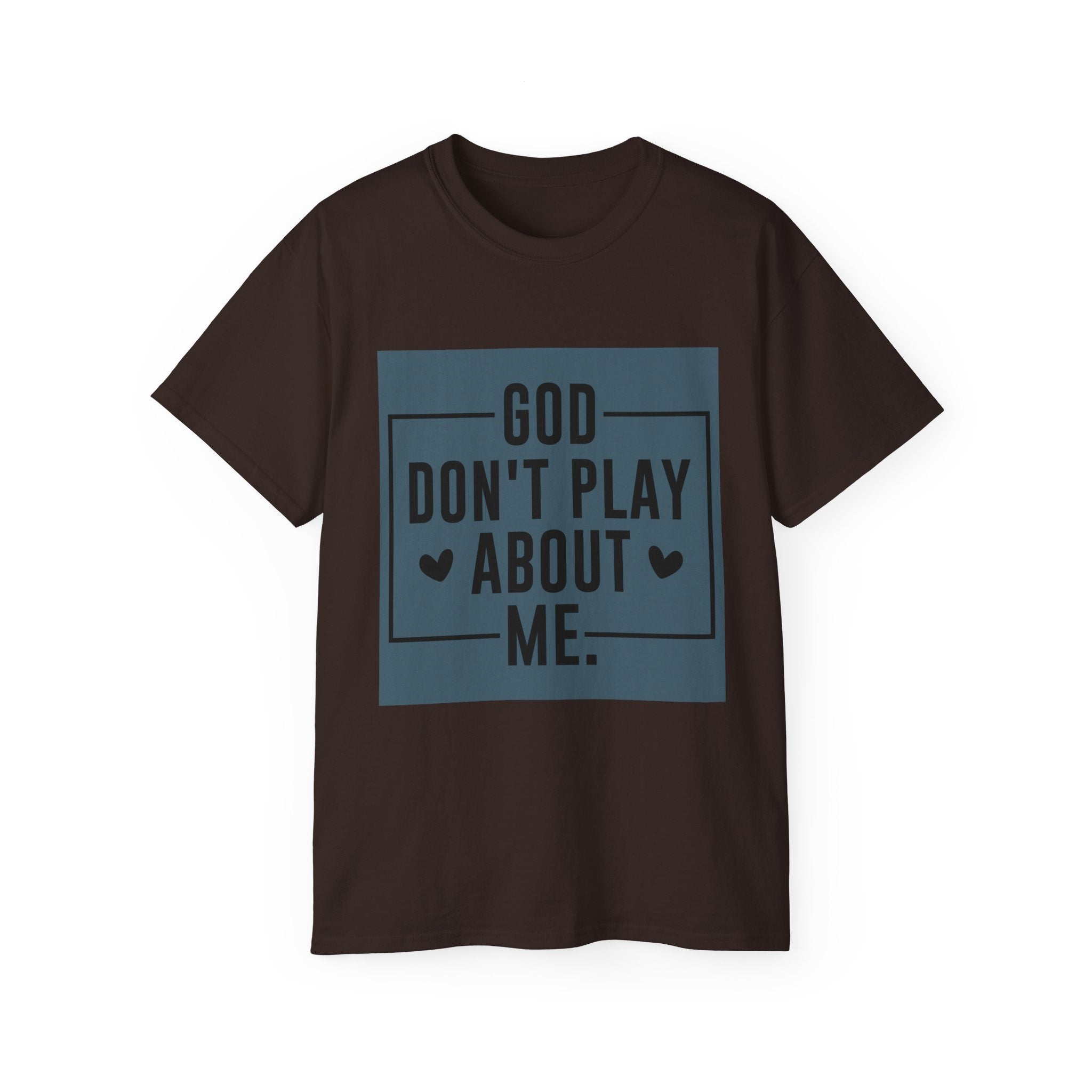 Unisex God don't play about me Tee - Inspirational Casual Wear, Christian T-Shirt, Motivational Gift, Faith-Based Apparel, Everyday Comfort